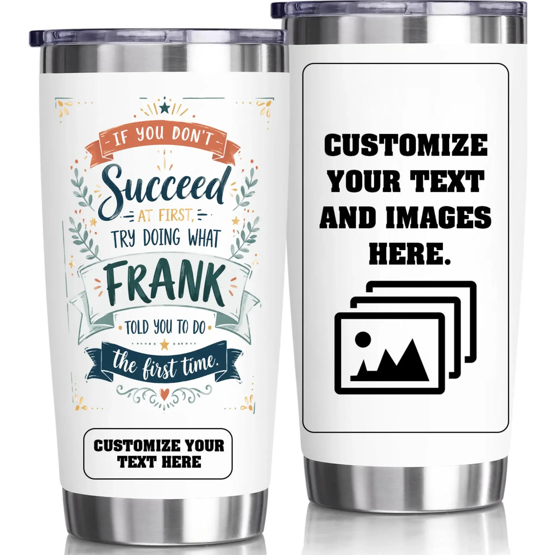 Stainless Steel Tumbler with Funny Quote If You Don't Succeed at First Try Doing What Frank Told You to Do Travel Mug
