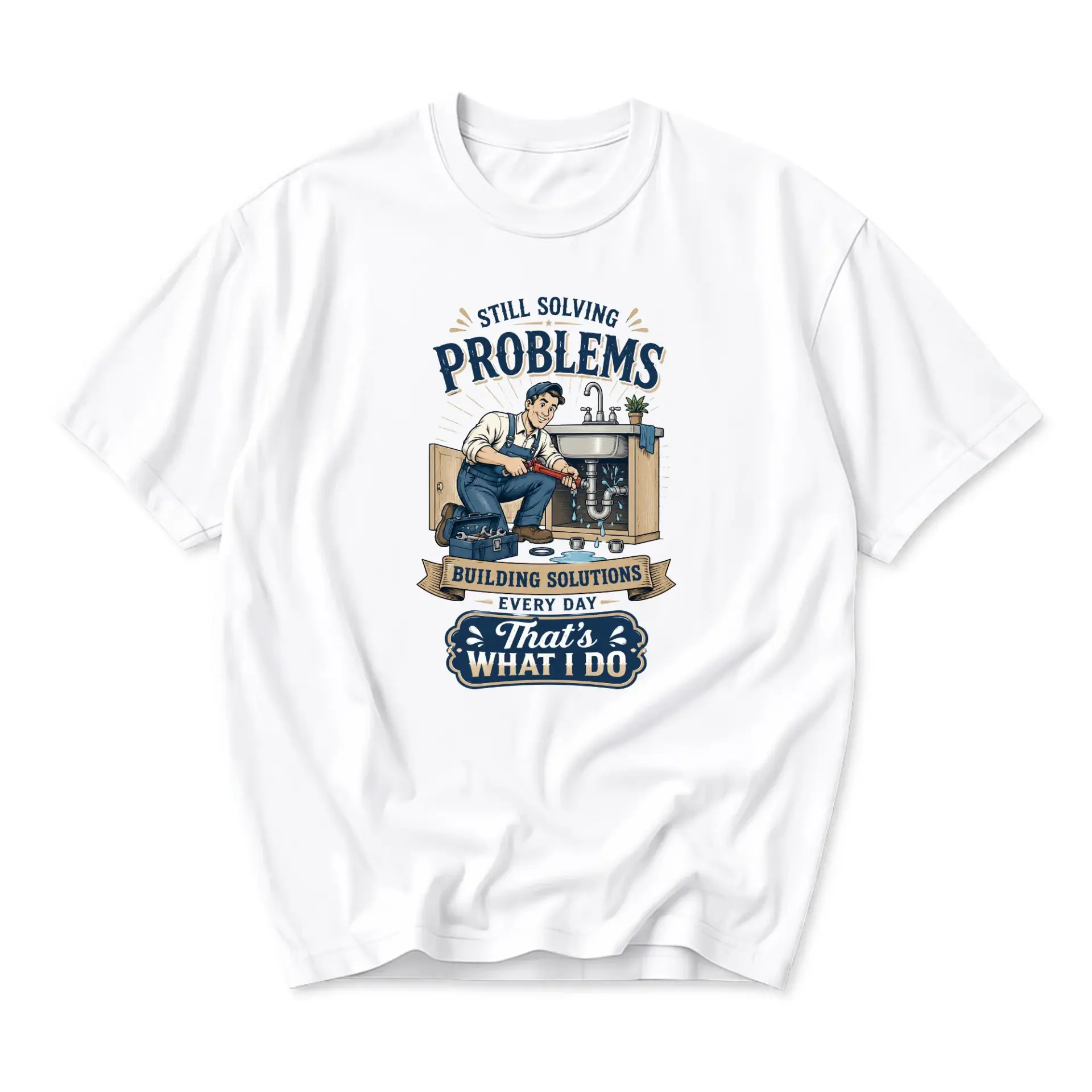 Funny Shirt Still Solving Problems Building Solutions Plumber Graphic Tee Unisex Cotton Casual Everyday Apparel