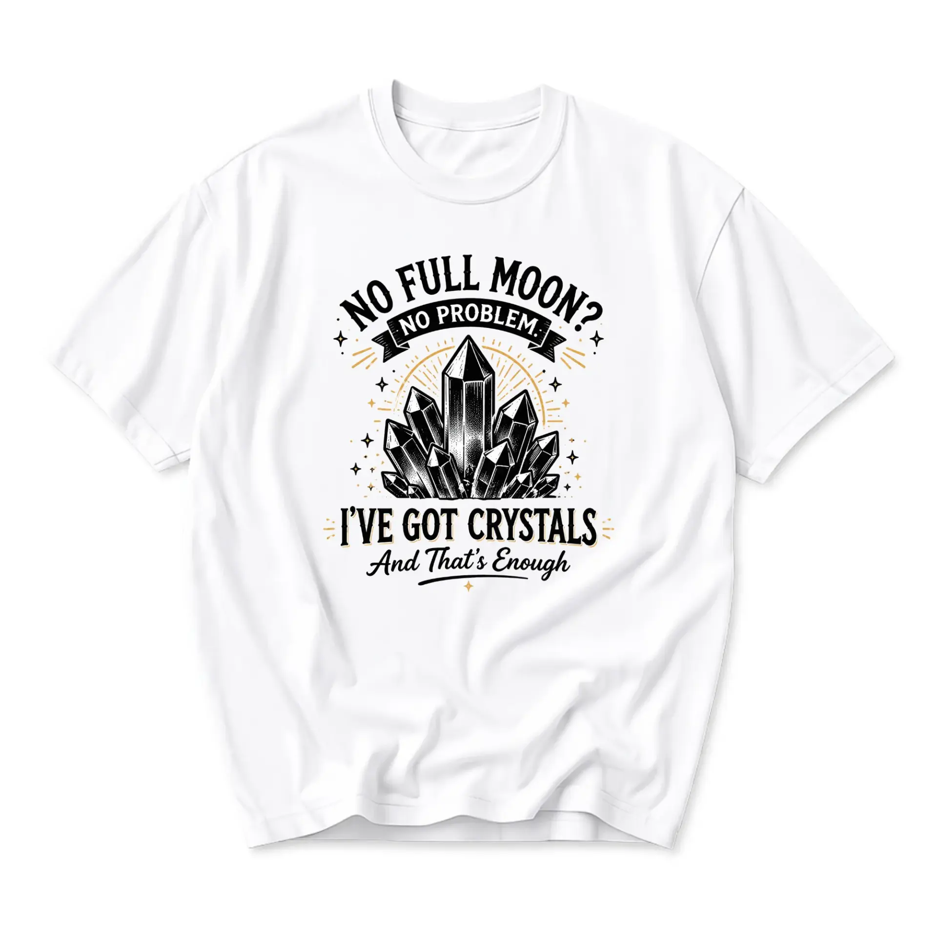 Funny Shirt No Full Moon No Problem Crystal Graphic Tee Unique Spiritual Enthusiast Unisex Casual Short Sleeve Top