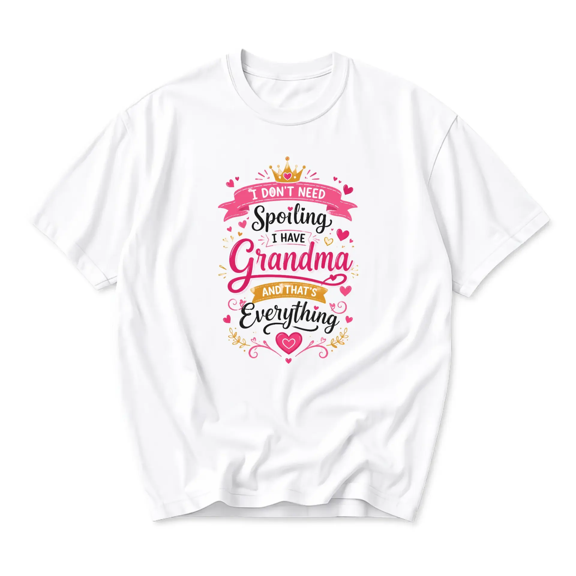 Funny Shirt I Don't Need Spoiling I Have Grandma Graphic Tee Cute Family Love Typography Unisex Crew Neck Casual Top