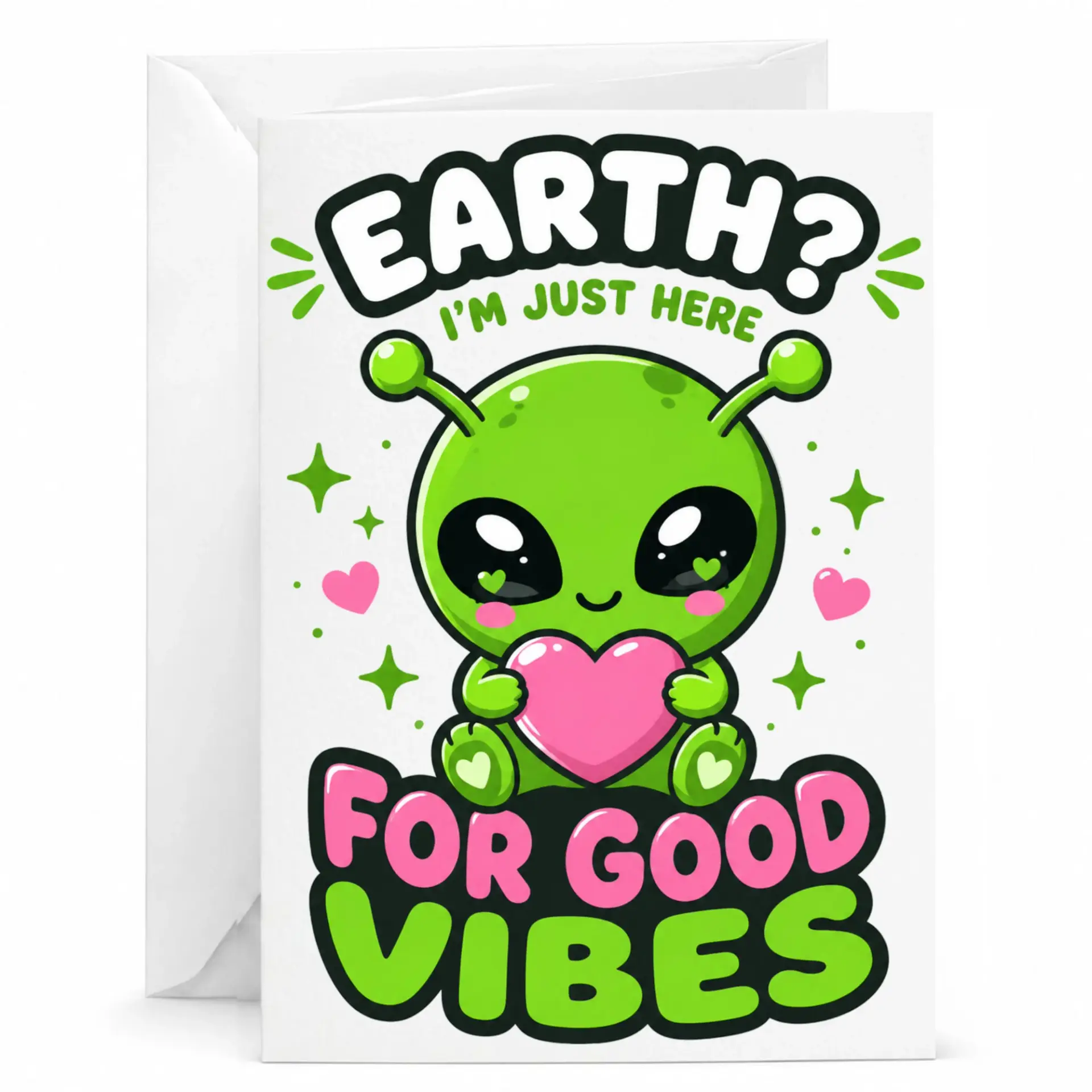 Funny Alien Greeting Card Earth Just Here for Good Vibes Cute Space Theme Stationary Card with Matching White Envelope