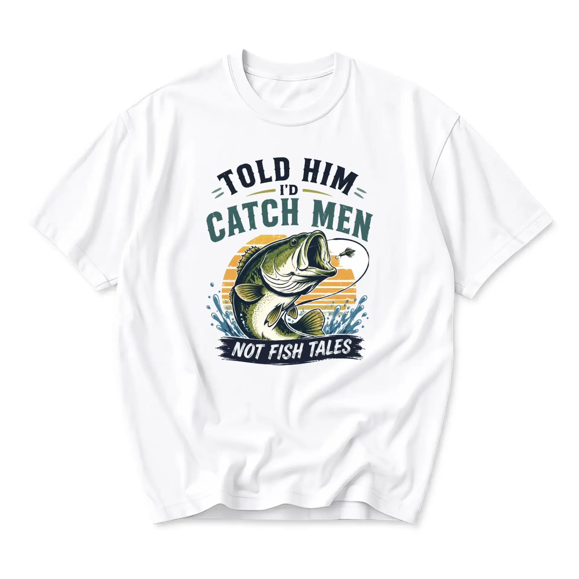 Funny Shirt Told Him I'd Catch Men Not Fish Tales Unisex Graphic Printed T-Shirt for Anglers and Fishing Enthusiasts