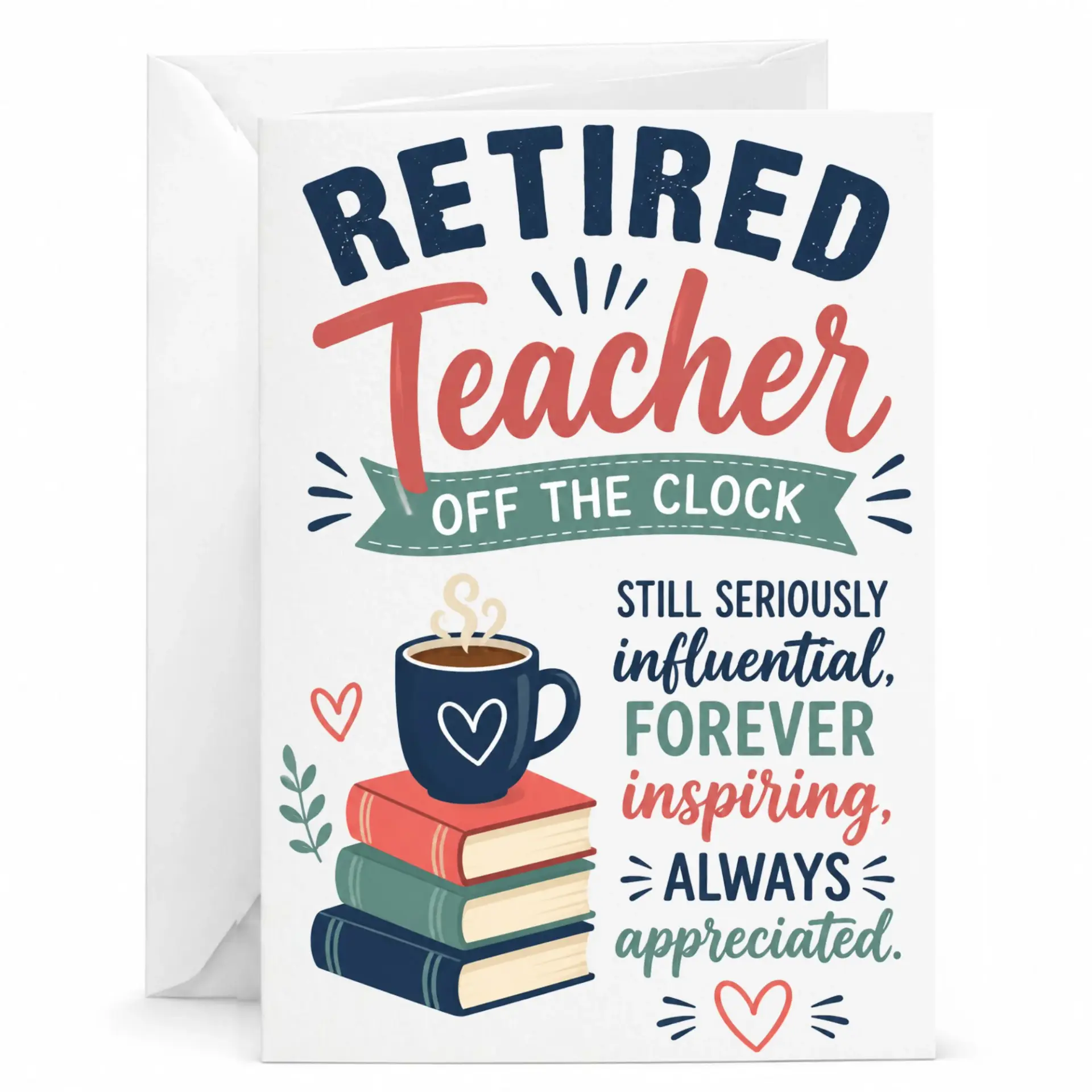 Retired Teacher Greeting Card Off the Clock Design Inspirational Appreciation Note for Retirement