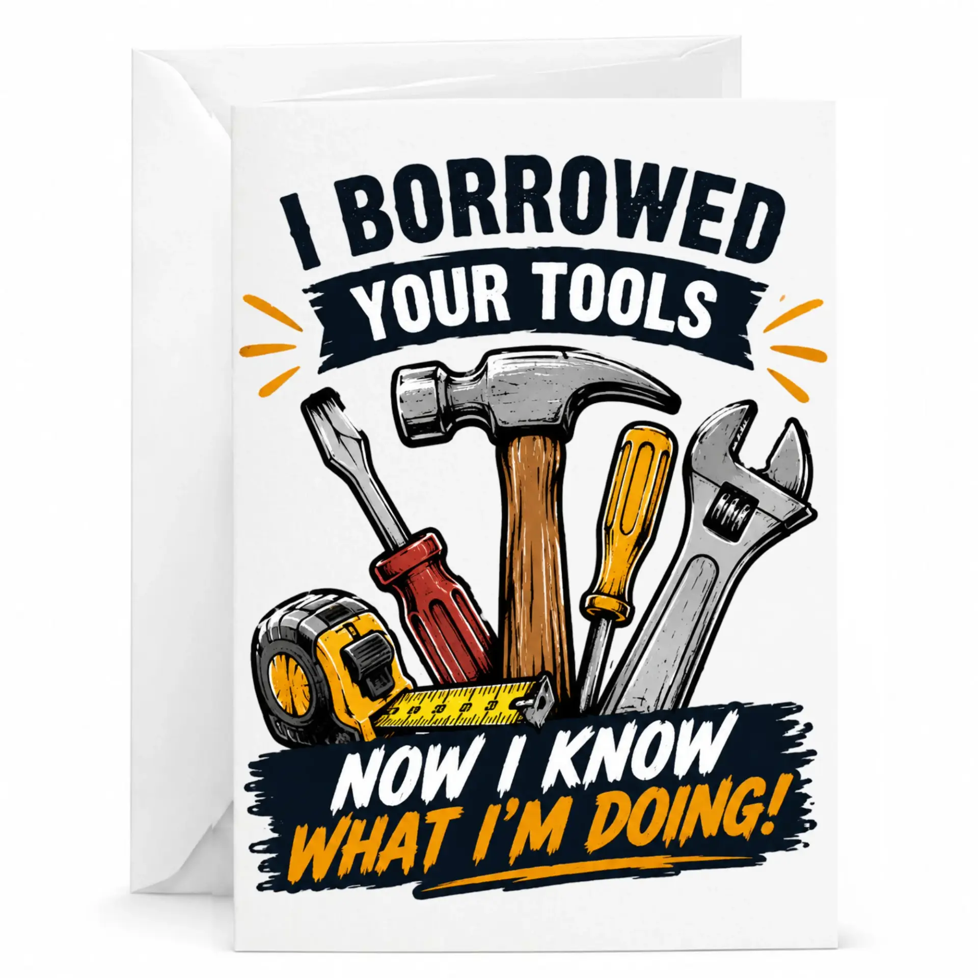 Funny Greeting Card I Borrowed Your Tools Now I Know What I Am Doing Handyman Construction Theme Printed Notecard