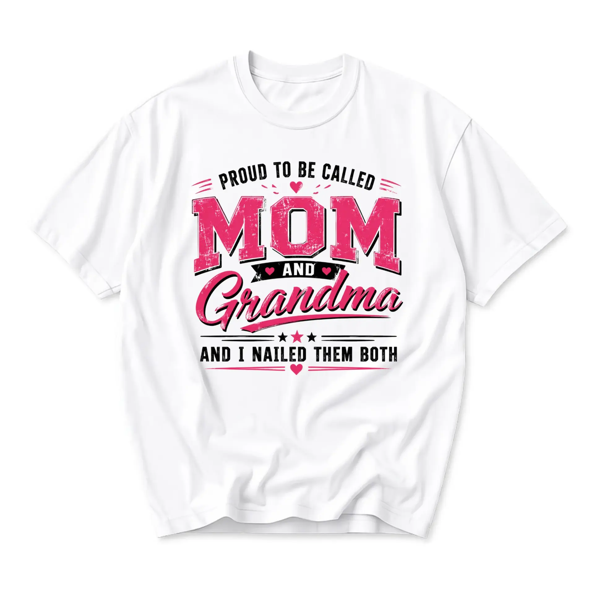 Funny Shirt Proud to Be Called Mom and Grandma I Nailed Them Both Graphic Tee Unisex Crew Neck Casual Cotton Top