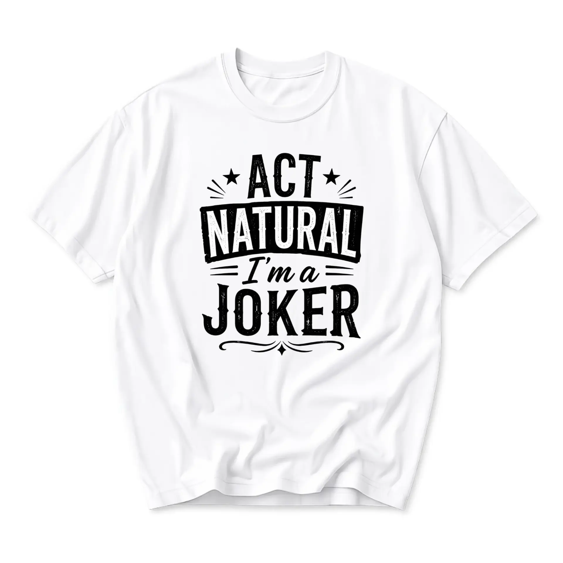 Funny Shirt Act Natural I Am a Joker Graphic Tee Unisex Casual Crew Neck Comfortable Short Sleeve Cotton Blend Top