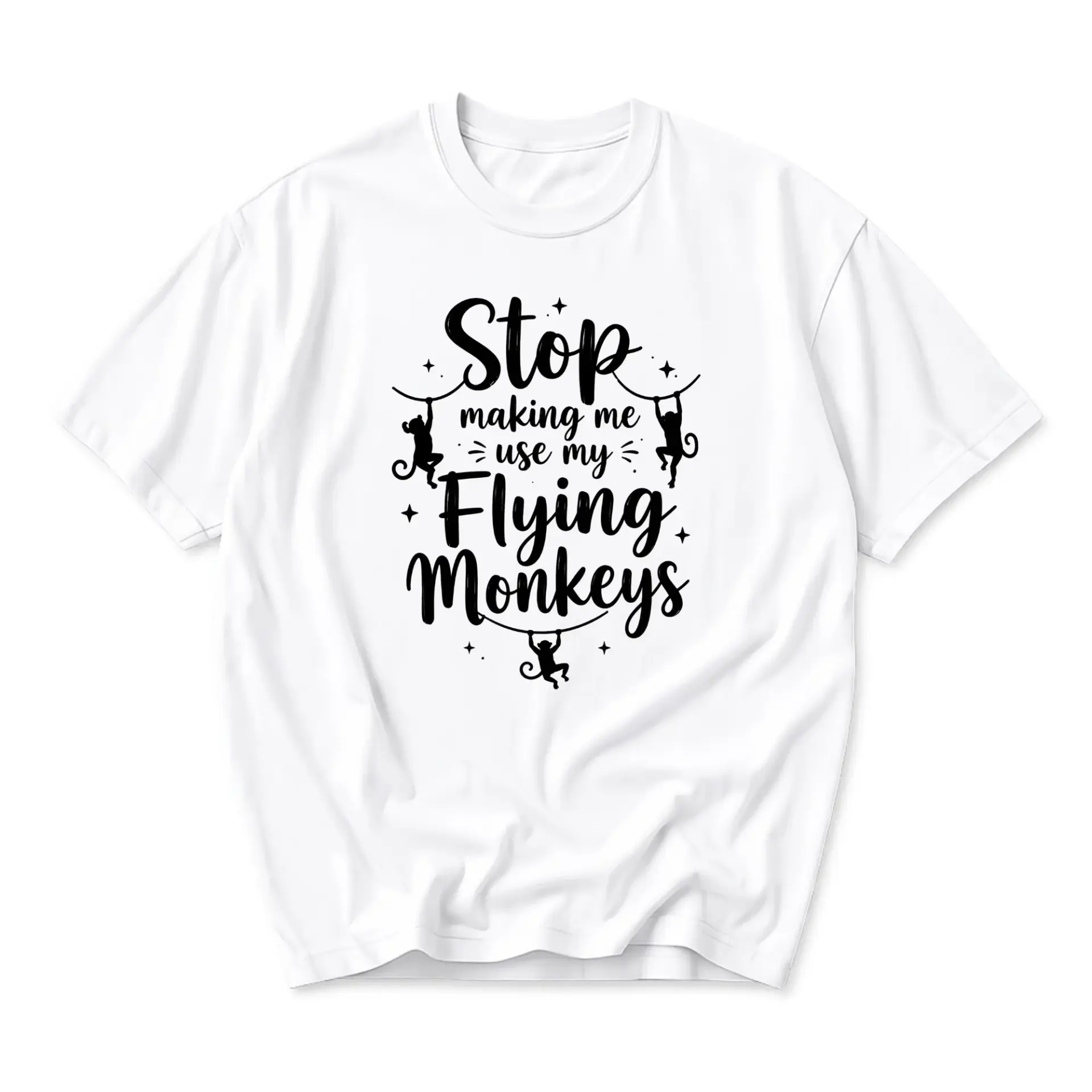 Funny Shirt Stop Making Me Use My Flying Monkeys Graphic Tee Sarcastic Quote Casual Unisex Crew Neck Short Sleeve Top