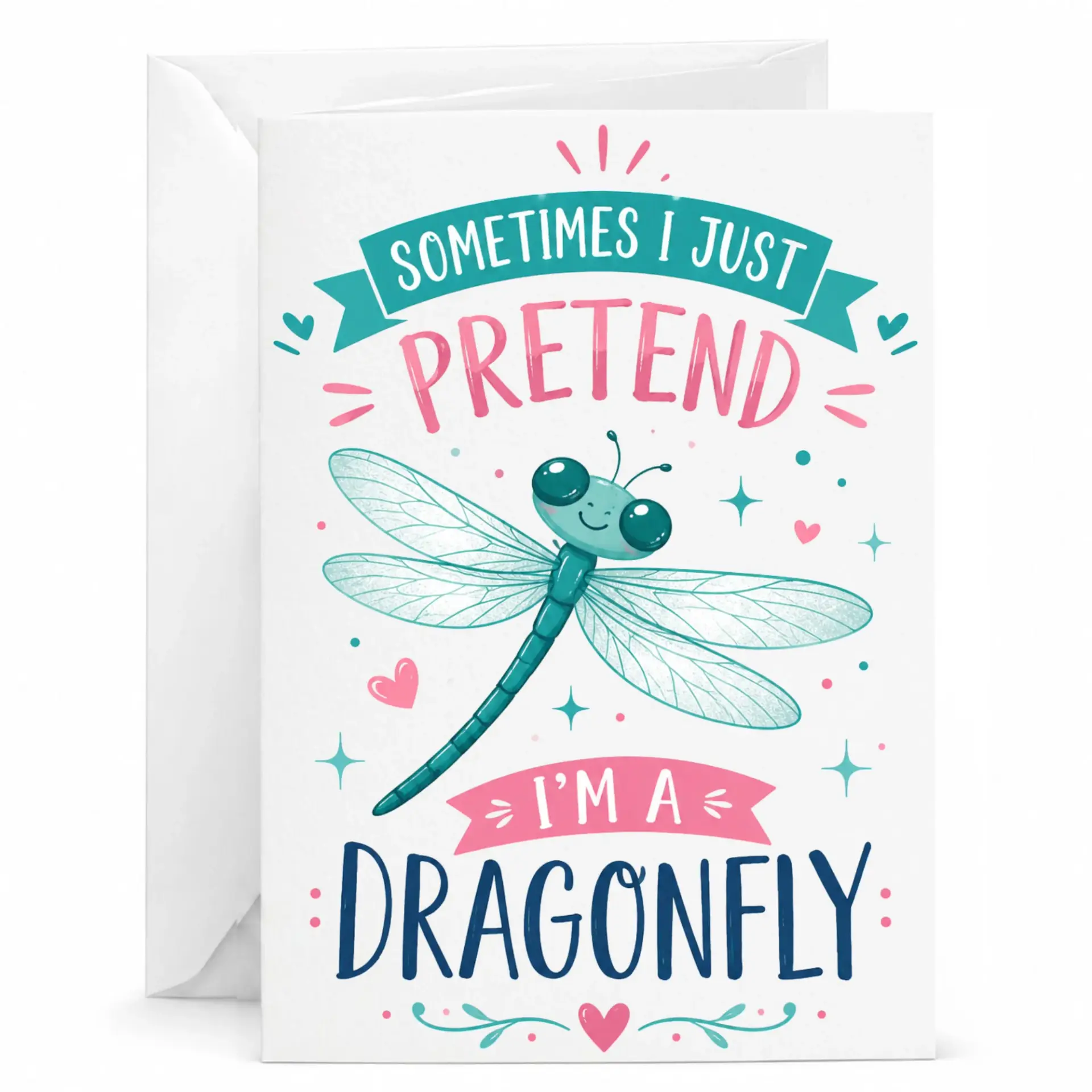 Funny Dragonfly Greeting Card Sometimes I Just Pretend I Am a Whimsical Insect Birthday Note for Friends