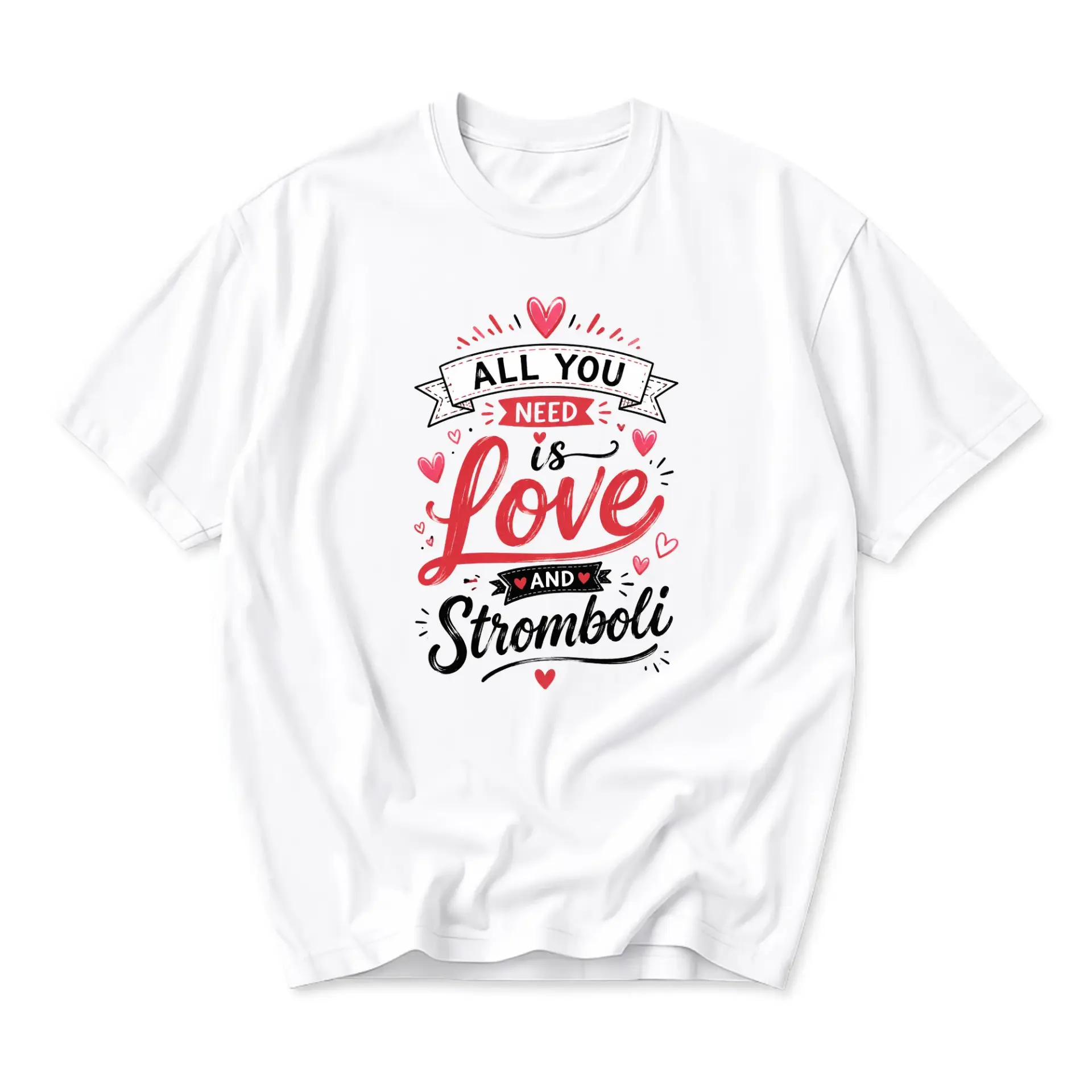 Funny Shirt All You Need Is Love and Stromboli Graphic Tee White Unisex Crew Neck Casual Everyday Expression Top