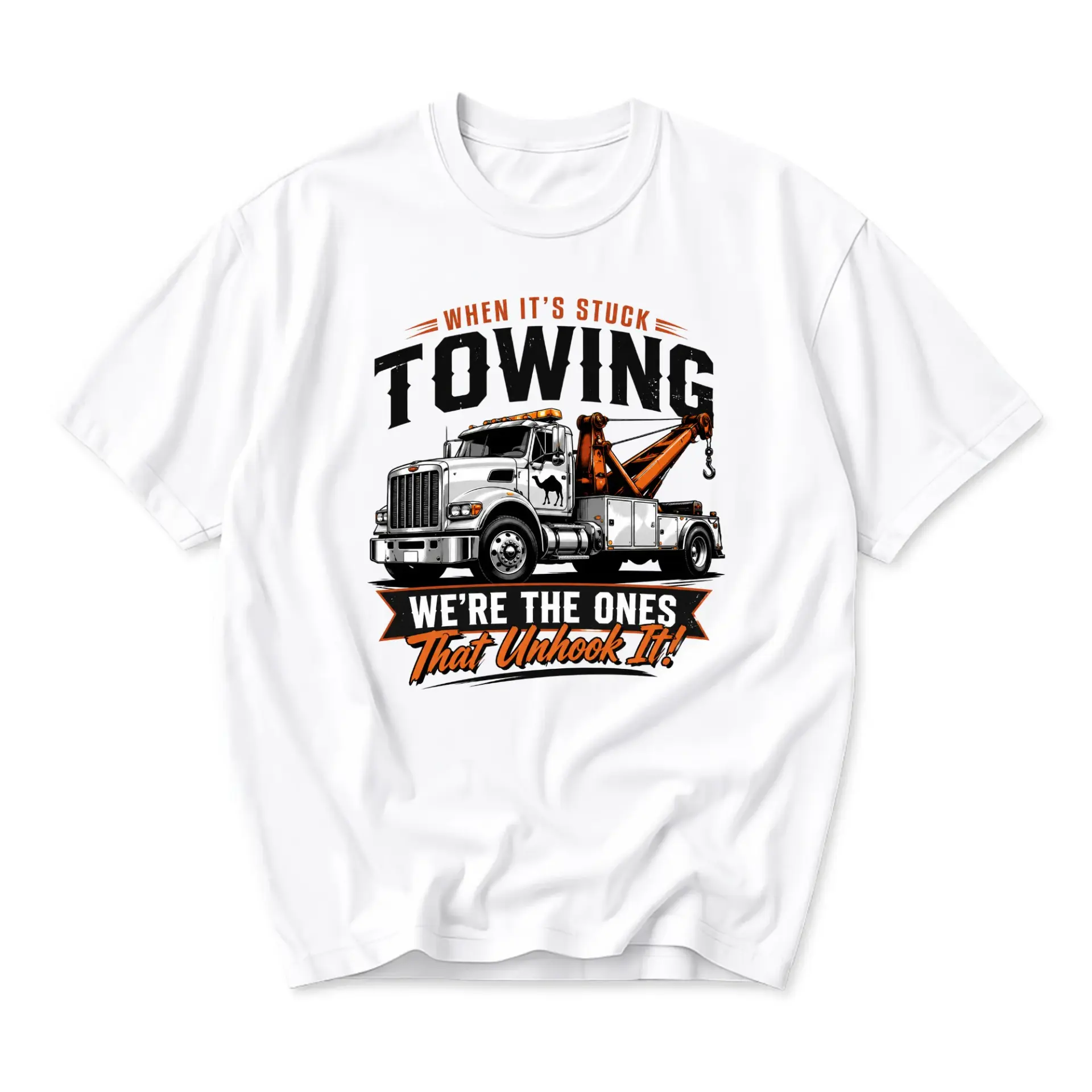 T-shirt Towing Professional Graphic Tee When It Is Stuck We Are the Ones That Unhook It Unisex Casual Apparel White