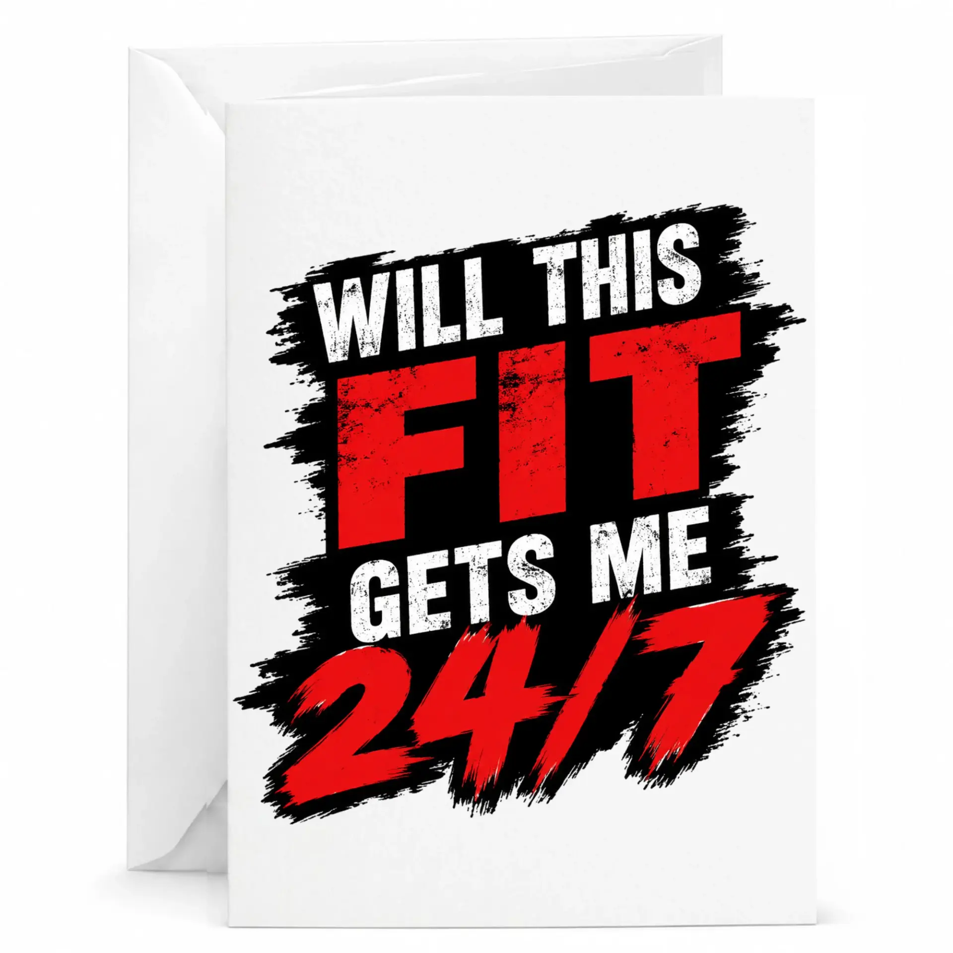 Funny Greeting Card Will This Fit Gets Me 24/7 Sarcastic Humor Card for Friends and Family for Any Occasion