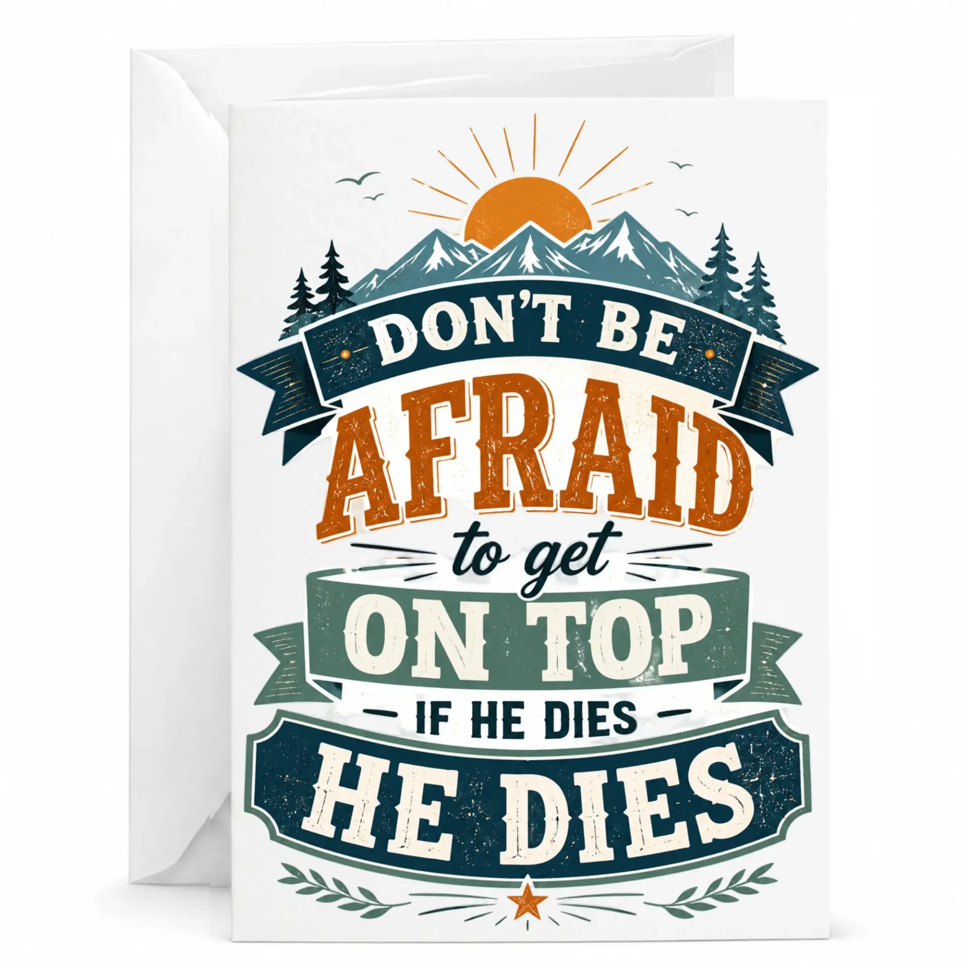 Funny Greeting Card Don't Be Afraid to Get on Top Mountain Adventure Pun for Anniversary or Birthday