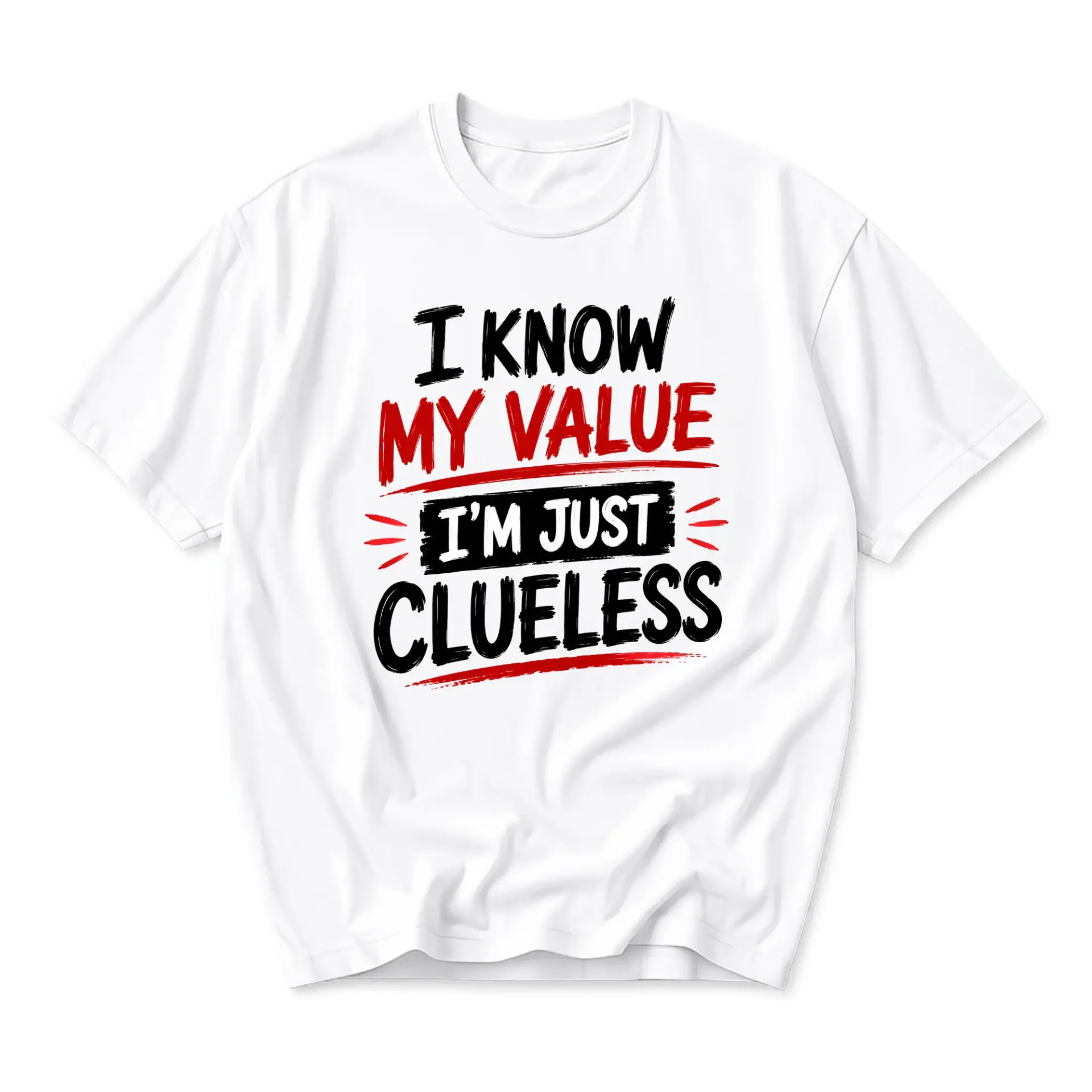 Funny Shirt I Know My Value I Am Just Graphic Printed Unisex Crew Neck