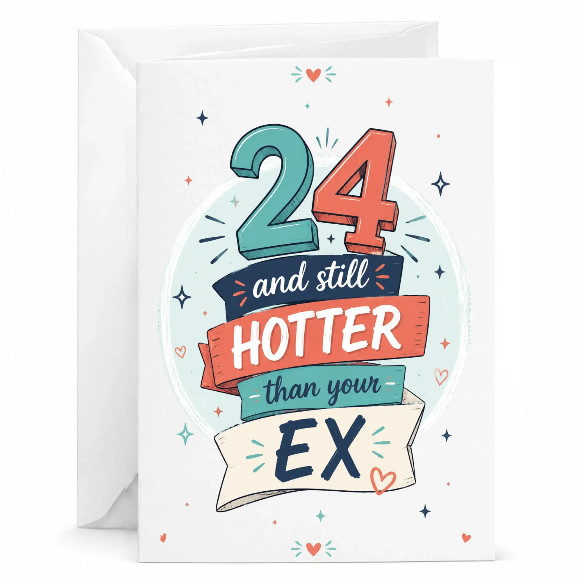Funny Birthday Card for 24th Birthday and Still Hotter Than Your Ex Keepsake Greeting Card for Her or Him