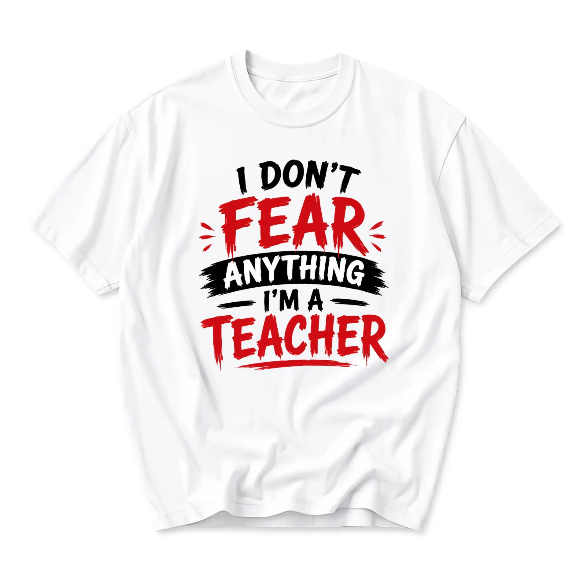 Funny Shirt I Don't Fear Anything I'm a Teacher Graphic Tee Unisex Crew Neck Casual Cotton Blend Apparel