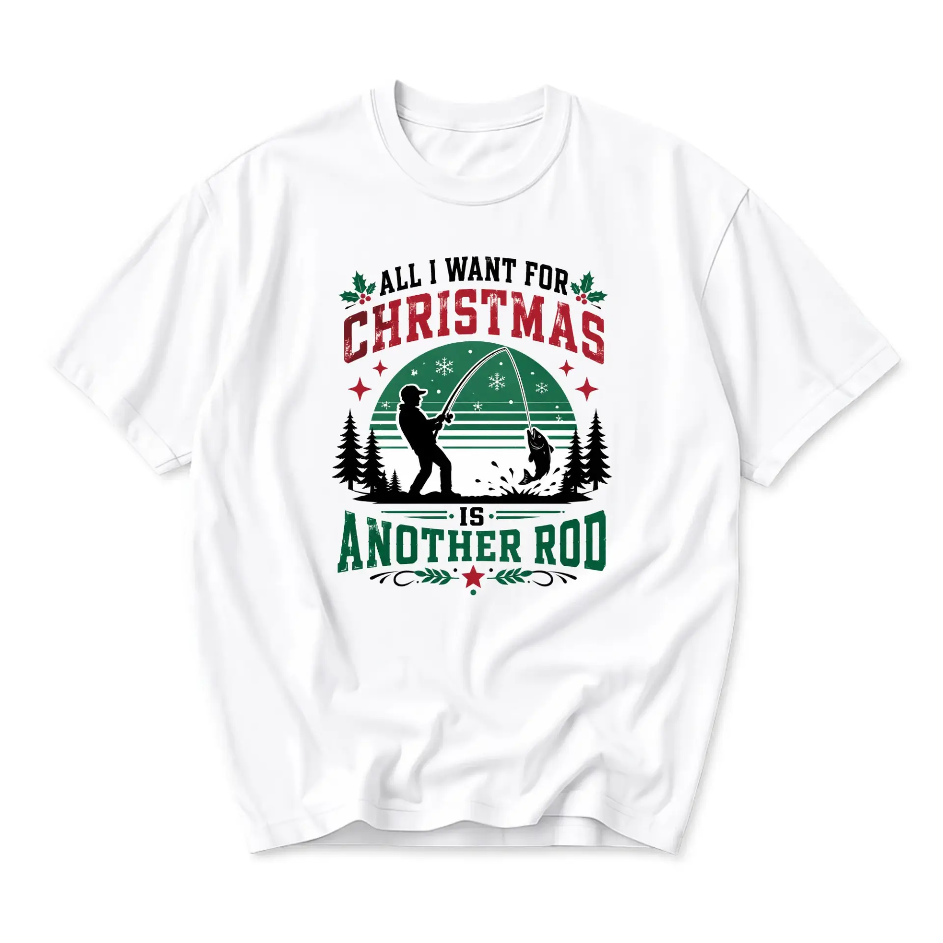 Funny Shirt All I Want for Christmas Is Another Rod Unisex Graphic Tee Holiday Fisherman Gift Casual Cotton Crew Neck
