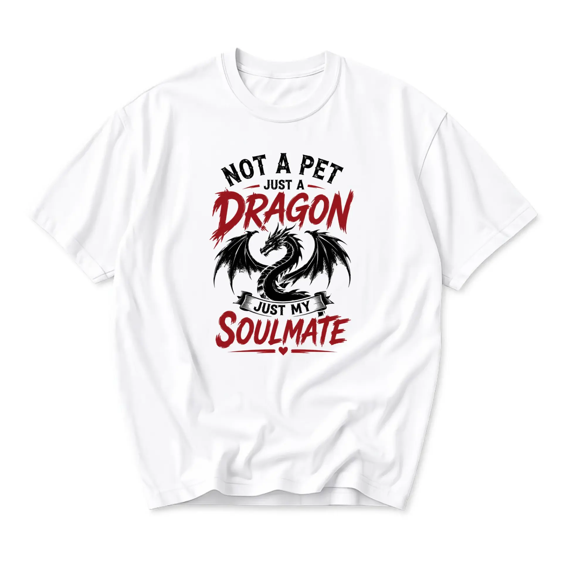 Funny Shirt Not a Pet Just a Dragon Just My Soulmate Graphic Tee Unisex Casual Crew Neck Short Sleeve Cotton Top