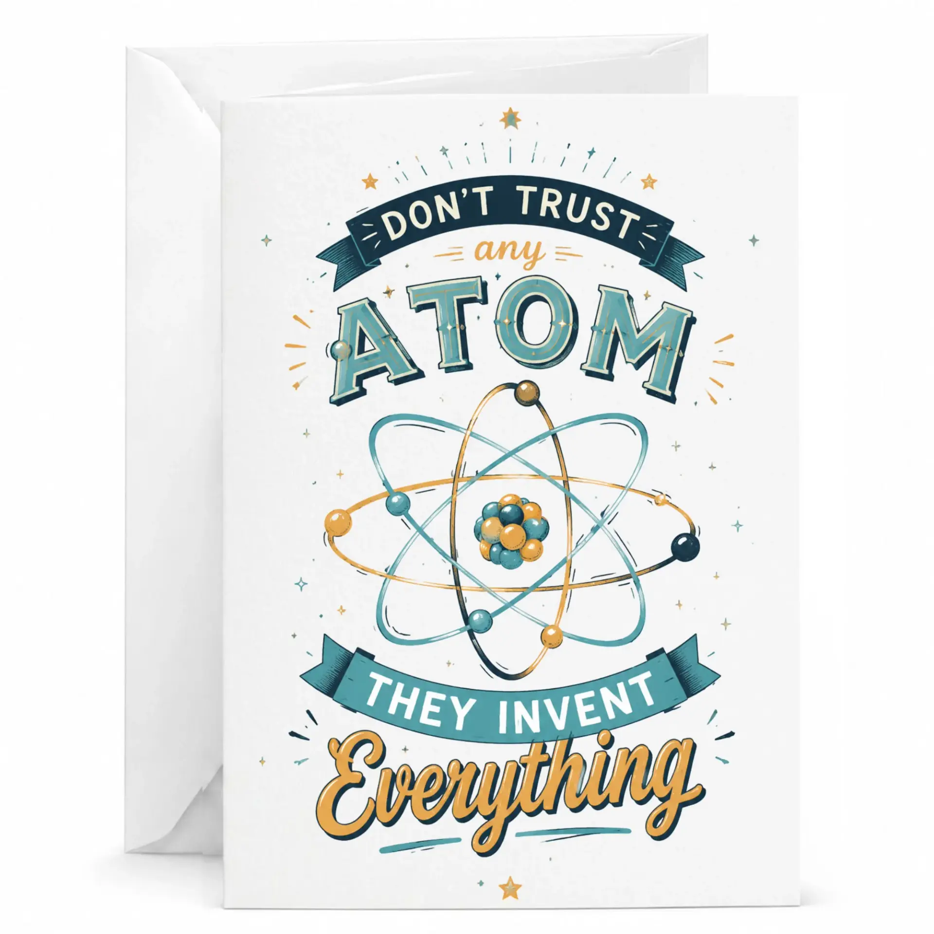 Funny Science Greeting Card Don't Trust Any Atom They Invent Everything Punny Physics Enthusiast Note Card