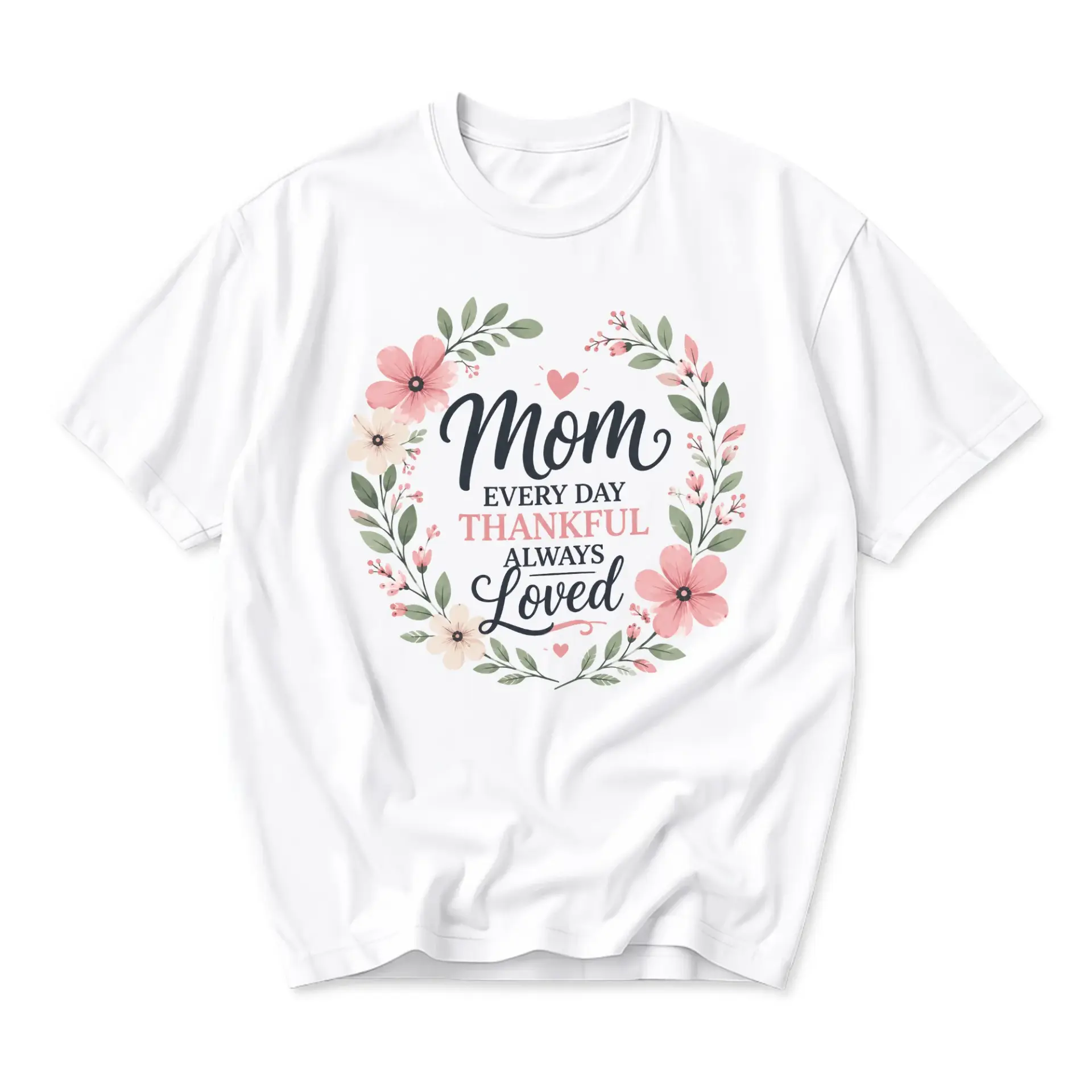 Graphic Tee Mom Every Day Thankful Always Loved Floral Wreath Design Unisex Casual Crew Neck Comfortable Cotton Shirt