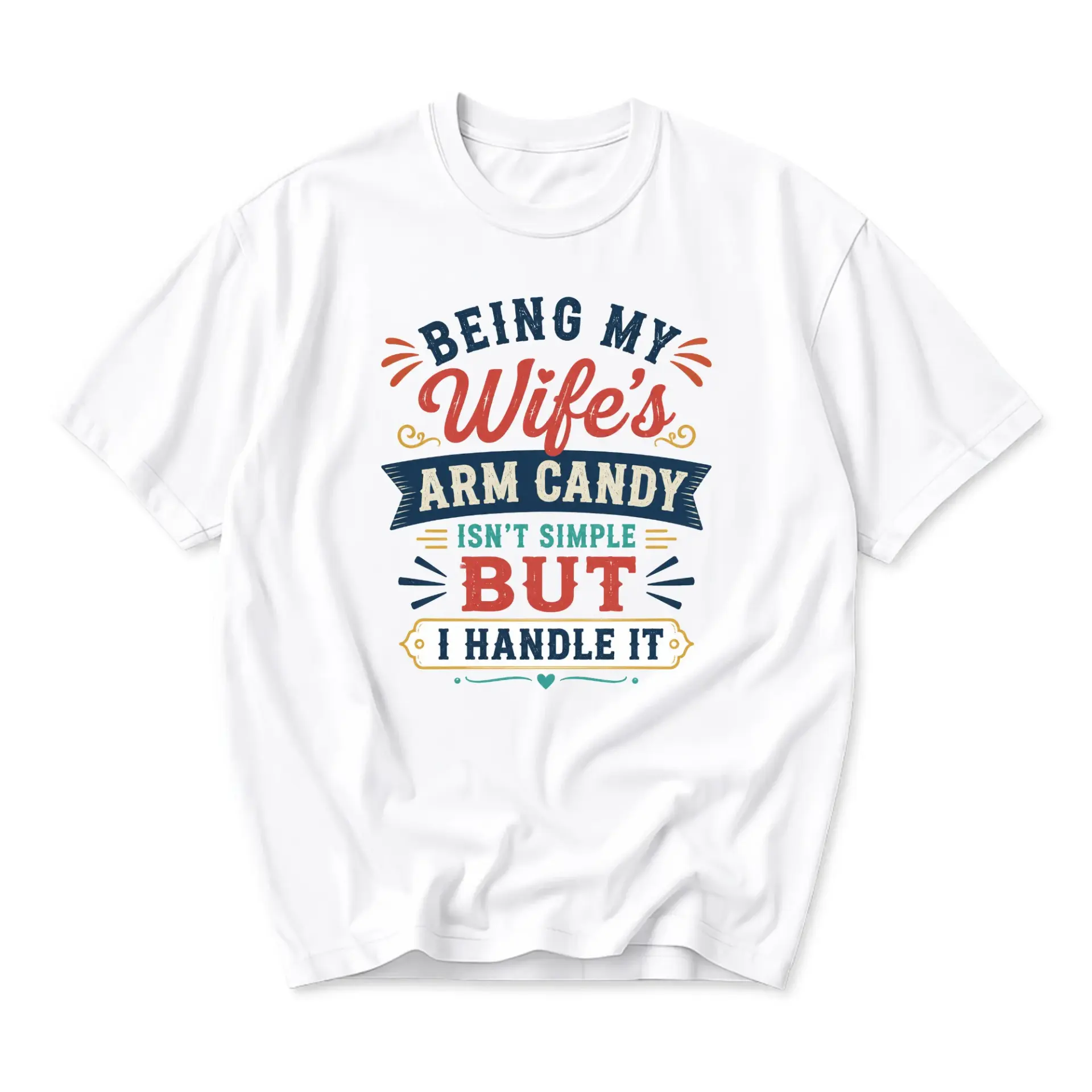 Funny Shirt Being My Wife's Arm Candy Unisex Graphic Printed T-Shirt Casual Everyday Apparel for Husbands