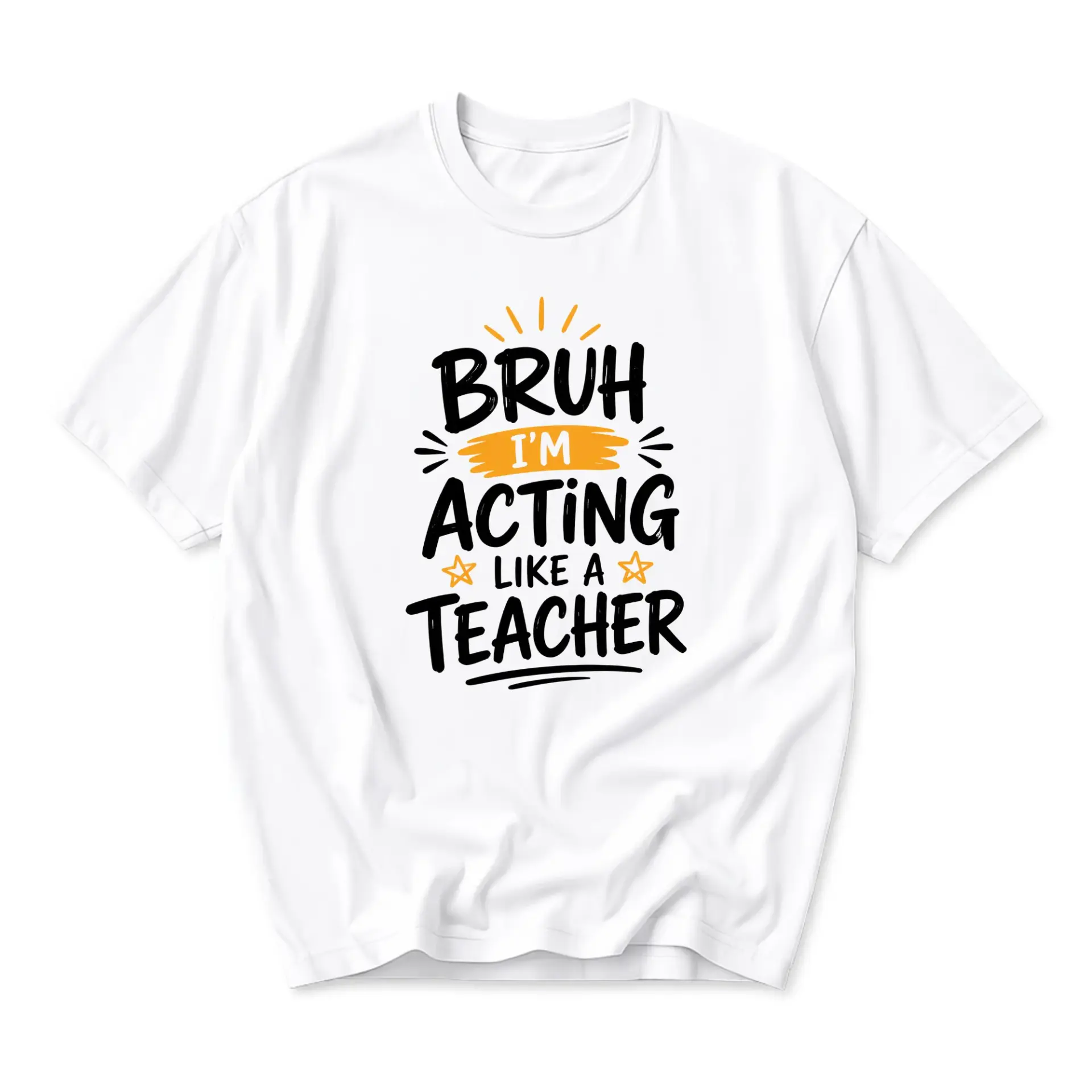 Funny Shirt Bruh I Am Acting Like a Teacher Graphic Tee Unisex Casual Crew Neck Comfortable Cotton Blend Top