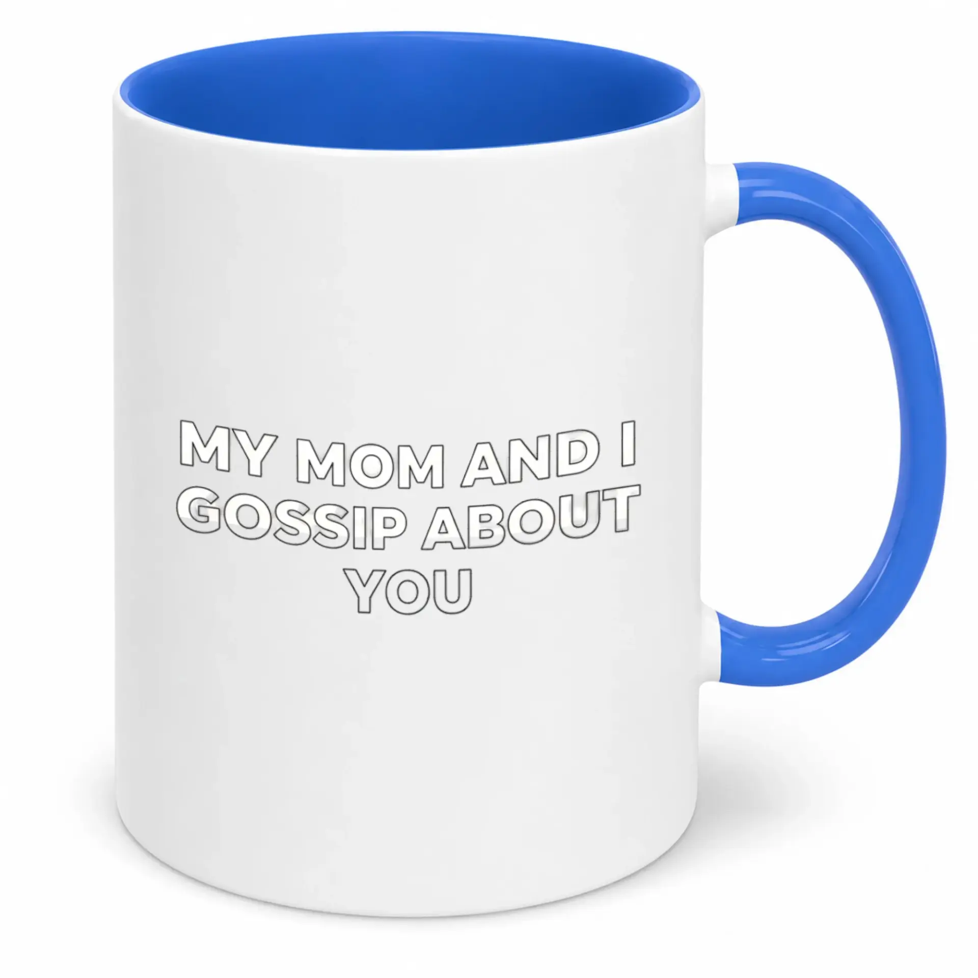 Funny Ceramic Coffee Mug with Humorous "my Mom and I Gossip About You" Quote Two-Tone White Blue Drinkware for Office Home