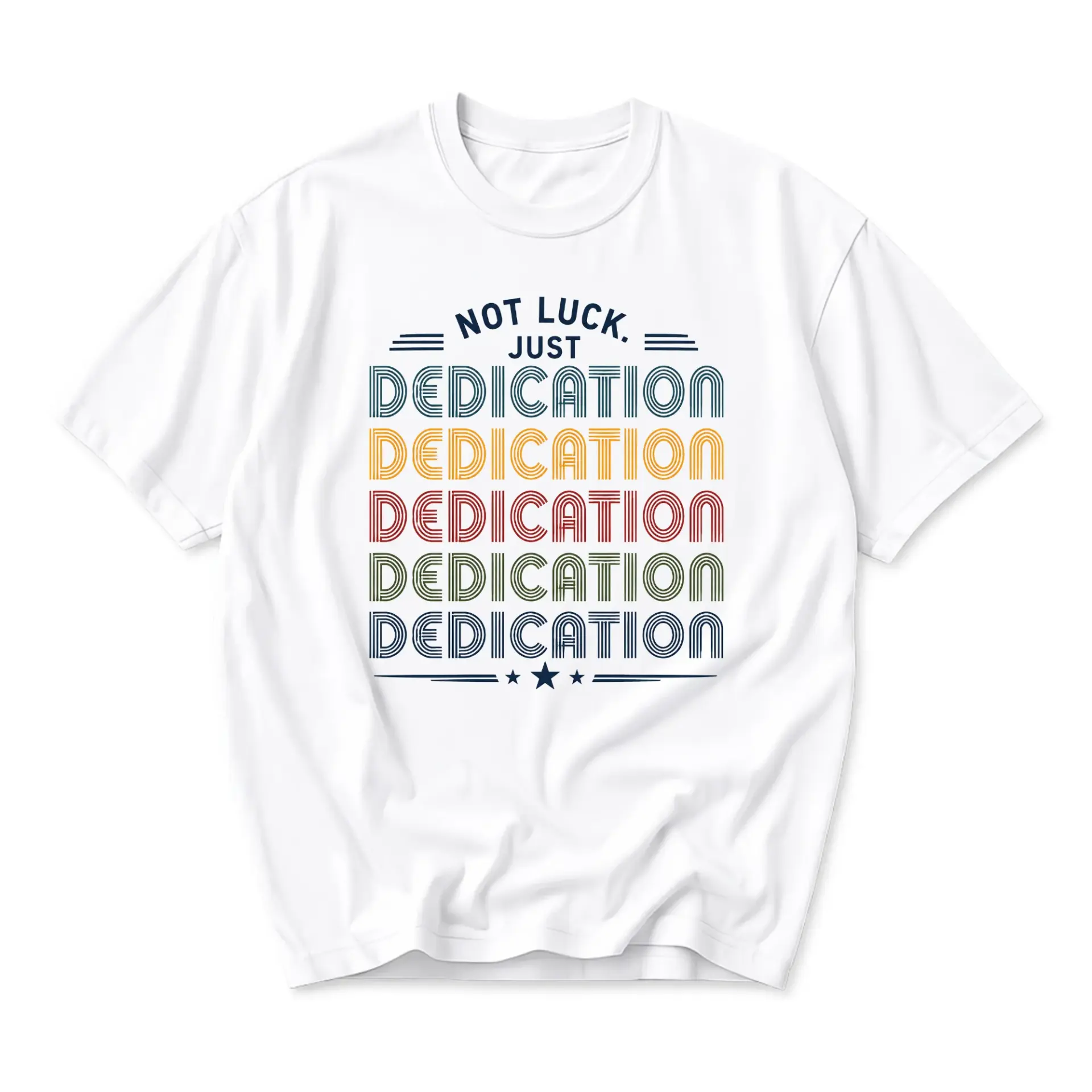 Graphic Tee Not Luck Just Dedication Print Motivational Unisex Crew Neck Casual Everyday Short Sleeve Shirt