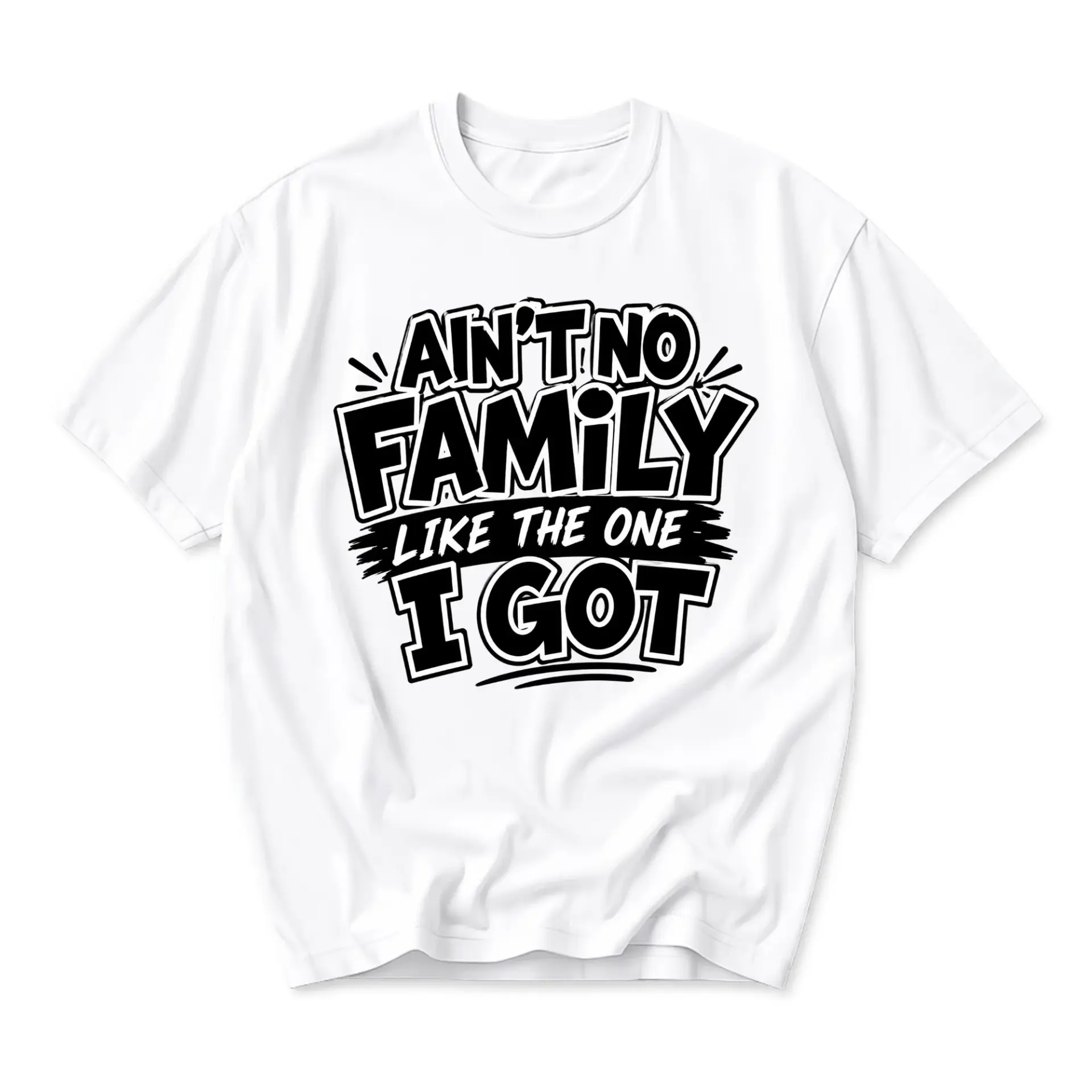 Graphic Tee Ain't No Family Like the One I Got Unisex Crew Neck Cotton Blend Shirt for Casual Everyday Outfits