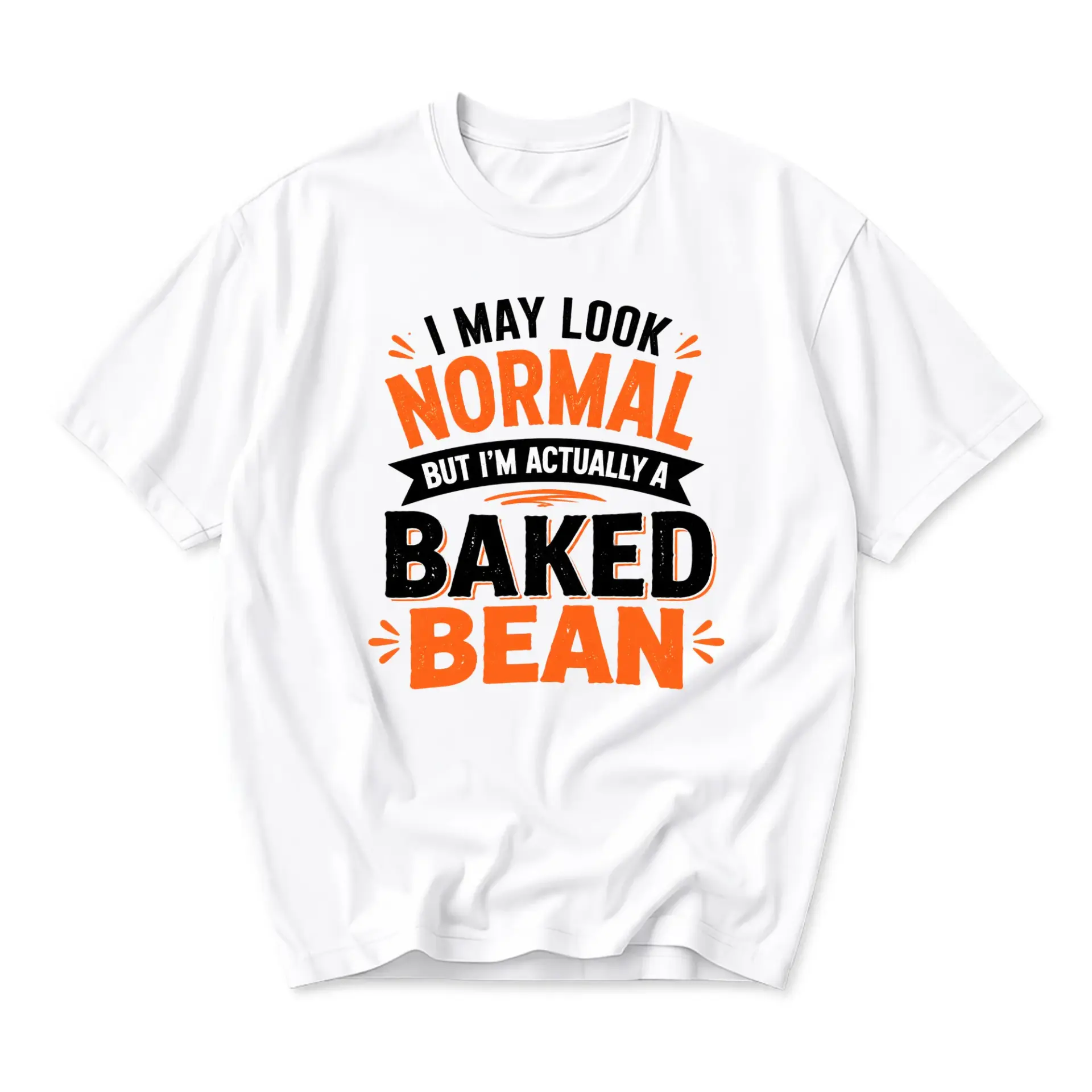 Funny Shirt I May Look Normal but I Am Actually a Baked Bean Graphic Tee Humorous Sarcastic Unisex Casual Apparel