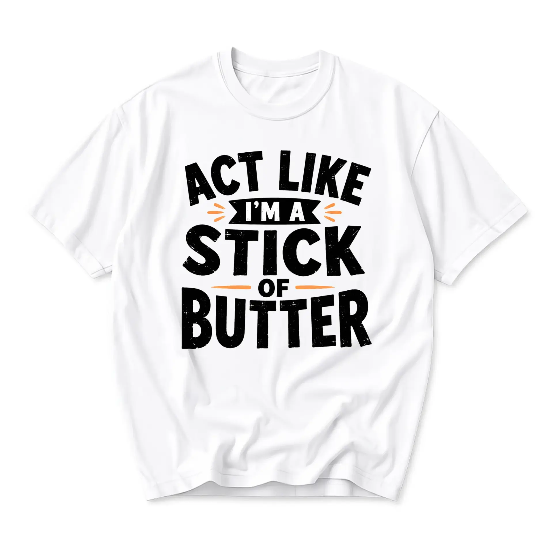 Funny Shirt Act Like I'm a Stick of Butter Graphic Tee Unisex Casual Short Sleeve Crew Neck Cotton Blend Soft Top