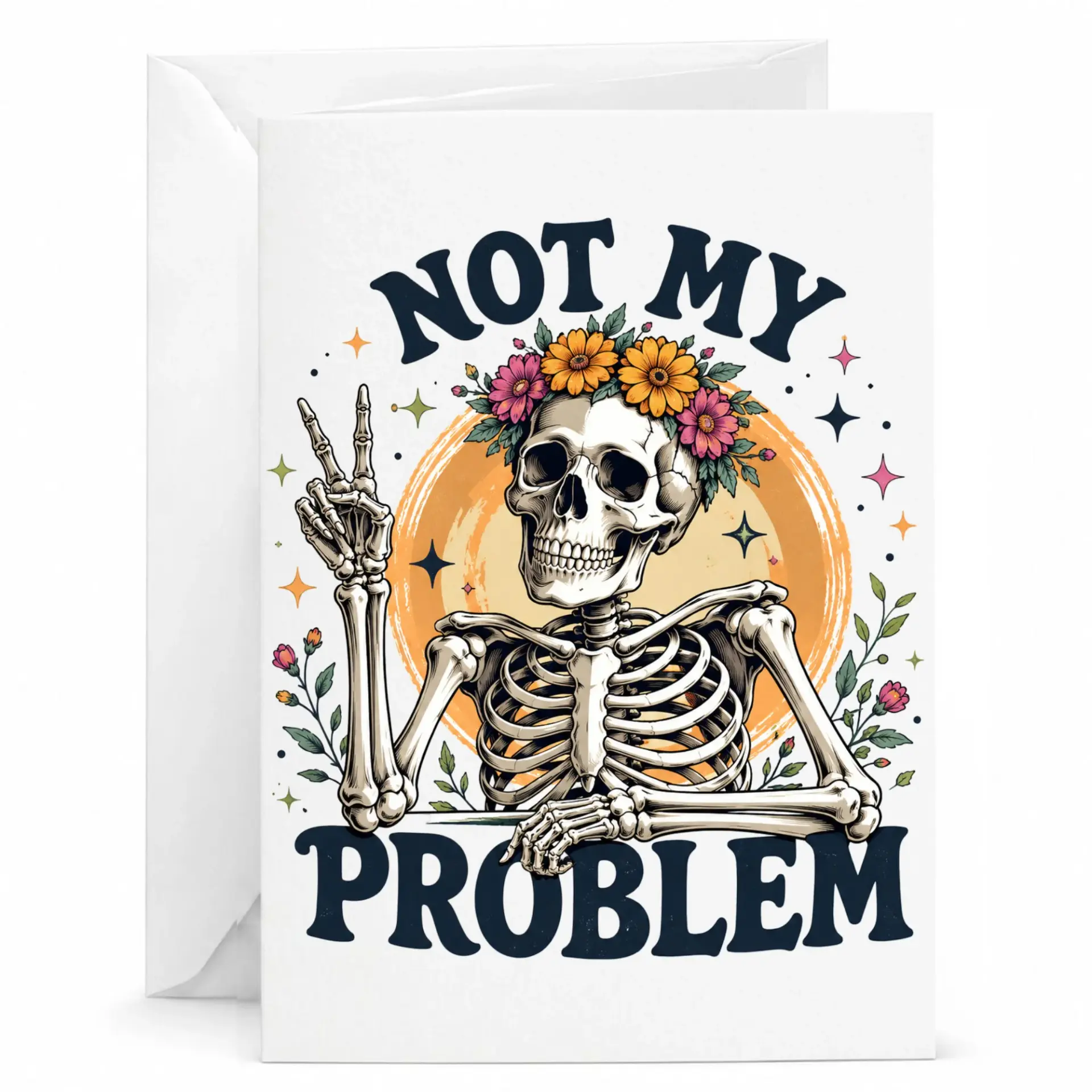 Funny Greeting Card Not My Problem Skeleton Peace Sign Floral Illustration 5x7 Stationery for Friends and Loved Ones