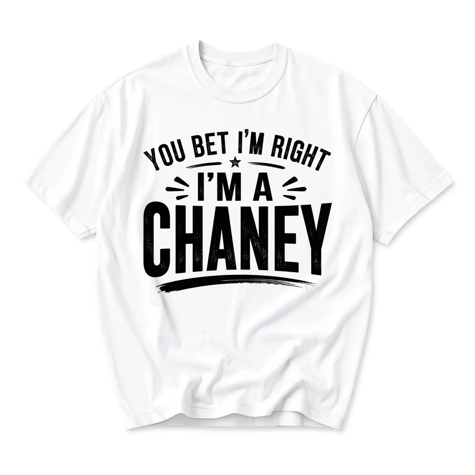 Funny Shirt You Bet I'm Right a Chaney Graphic Tee Unisex Crew Neck Casual