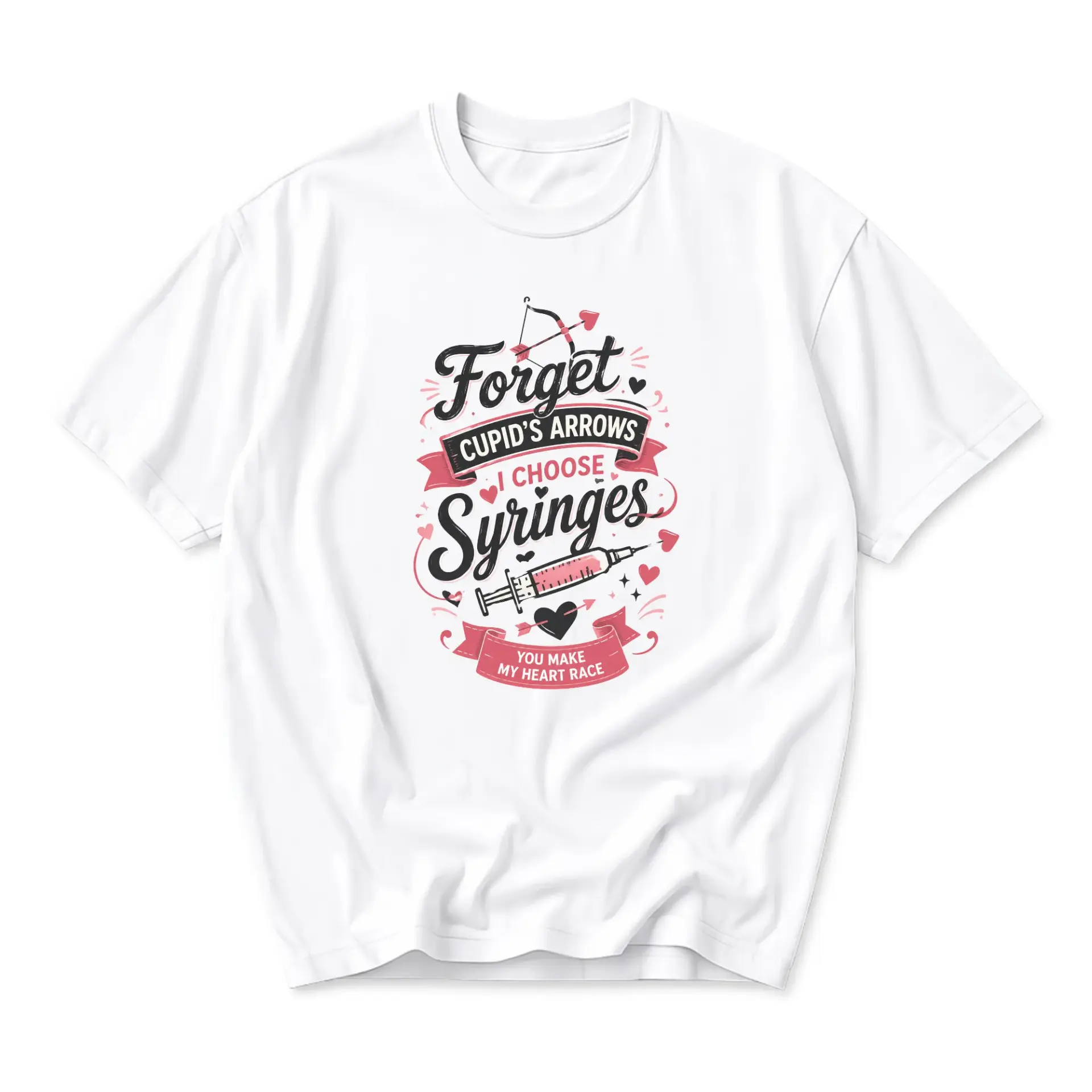 Funny Shirt Forget Cupid's Arrows I Choose Syringes Unisex Graphic Printed
