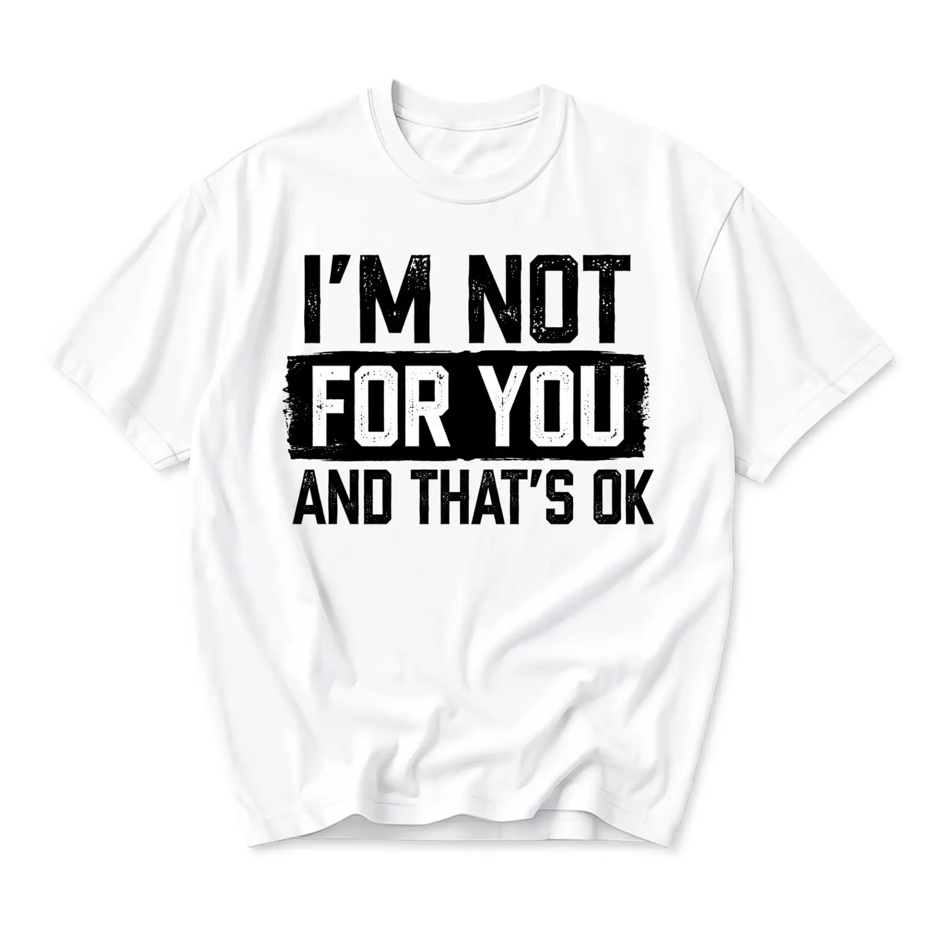Funny Shirt I Am Not for You and That Is Ok Graphic Tee Unisex Casual Apparel for Everyday Comfort and Style