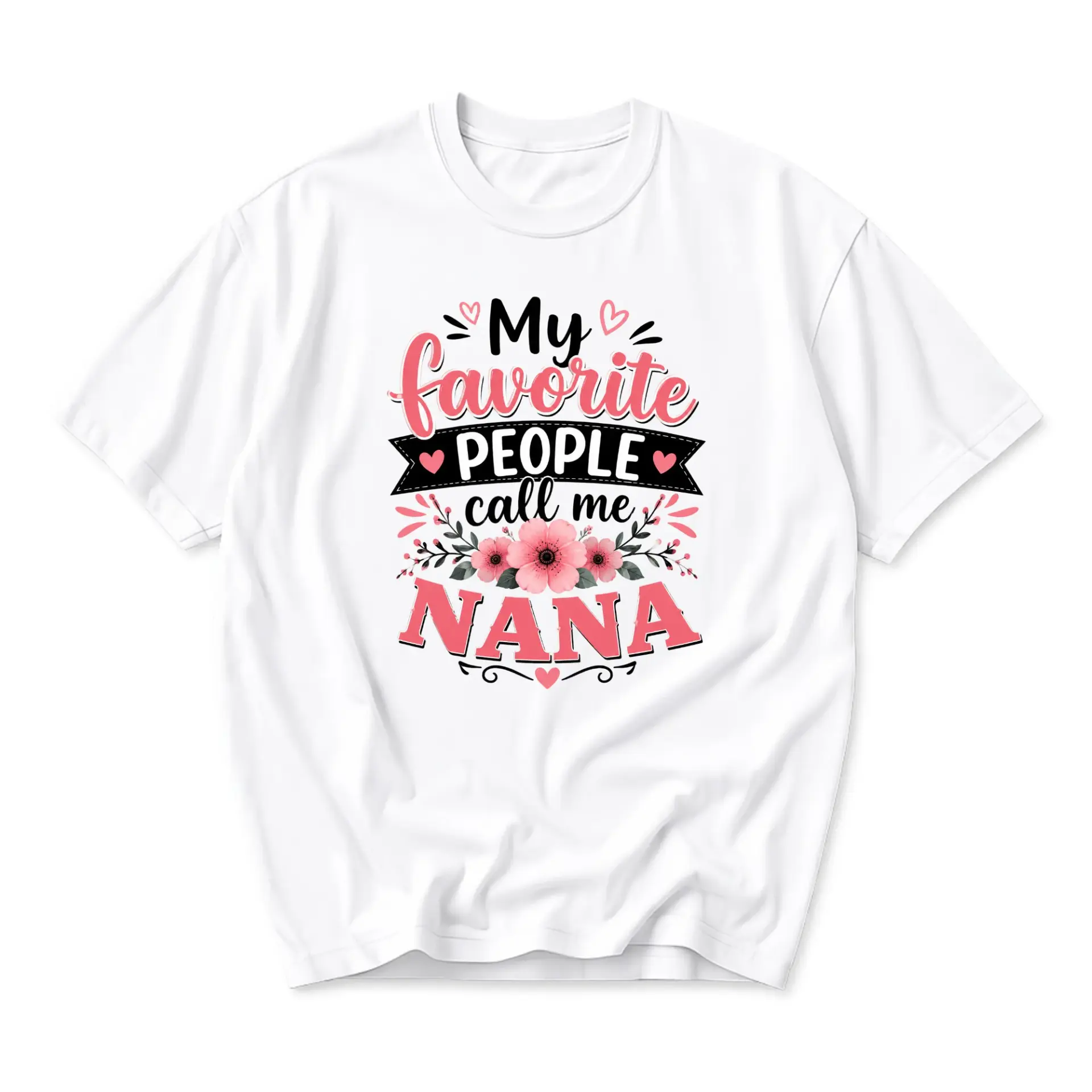 Graphic Tee My Favorite People Call Me Nana Shirt Casual Floral Typography Print Unisex Crew Neck Cotton Top White