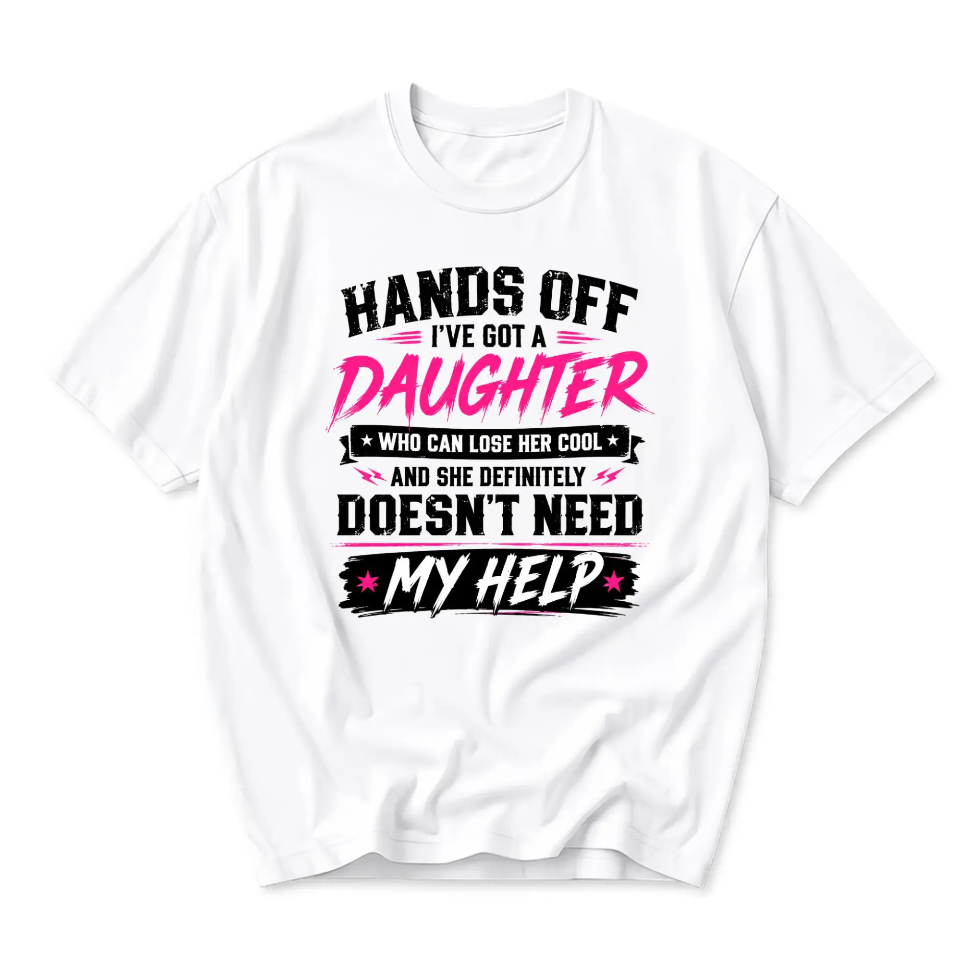 Funny Shirt Hands Off I Have Got a Daughter Graphic Tee for Casual Wear Everyday Humor Statement Apparel White Cotton