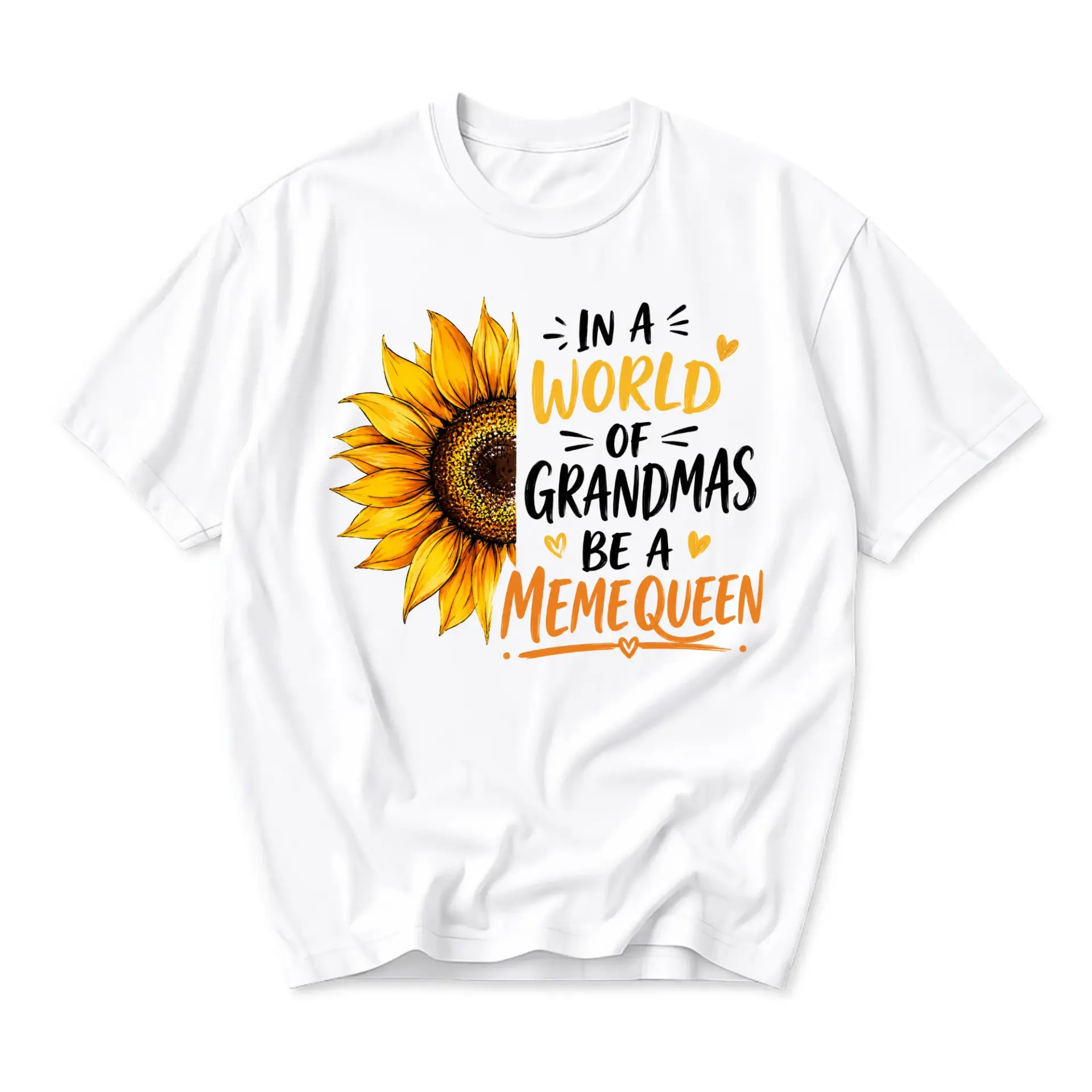 Graphic Tee in a World of Grandmas Be a Meme Queen Sunflower Print Unisex