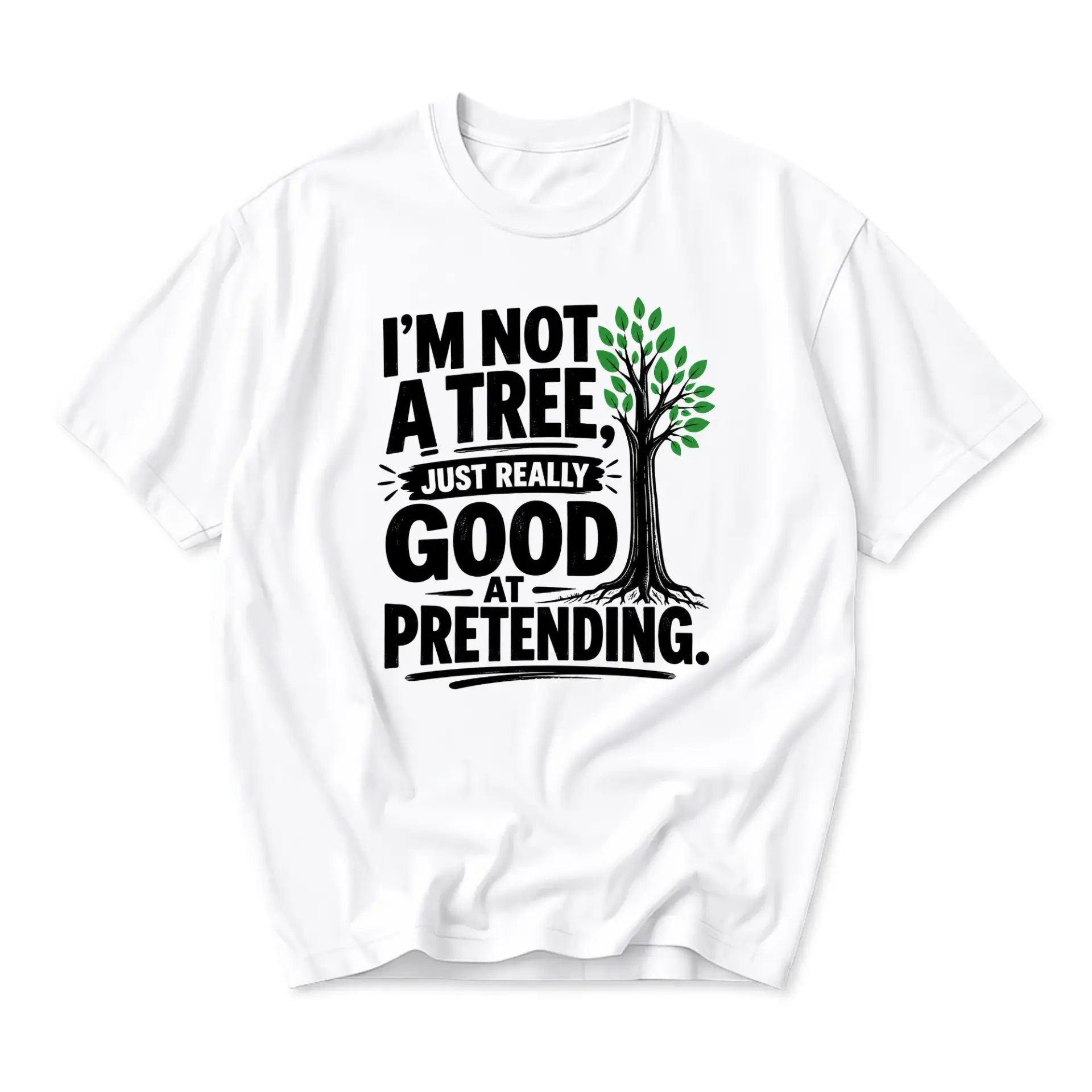 Funny Shirt I Am Not a Tree Just Really Good at Pretending Graphic Tee Unisex Casual Cotton Apparel for Nature Lovers