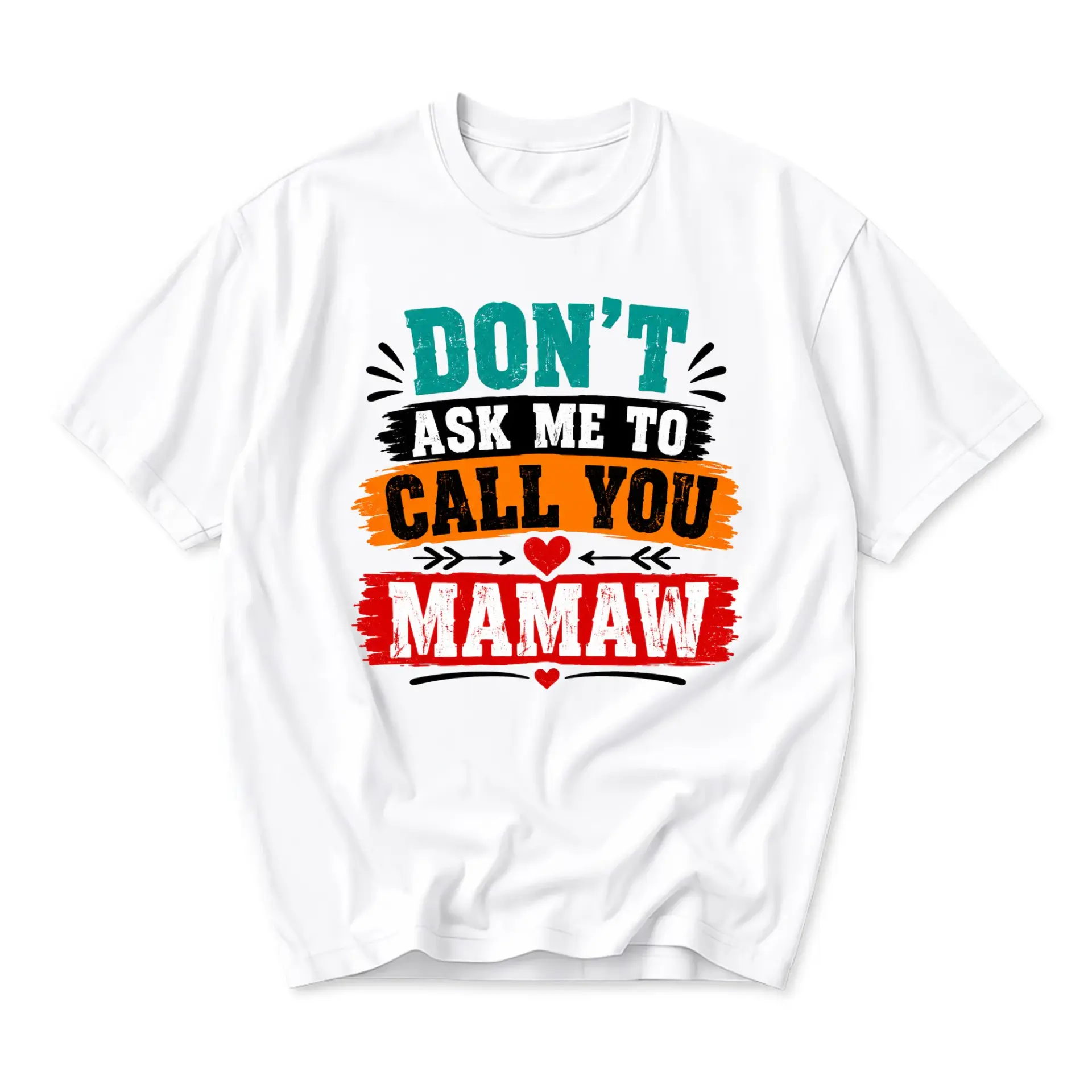 Funny Shirt Don't Ask Me to Call You Mamaw Unisex Graphic Printed T-Shirt Casual Everyday Apparel for Women and Men