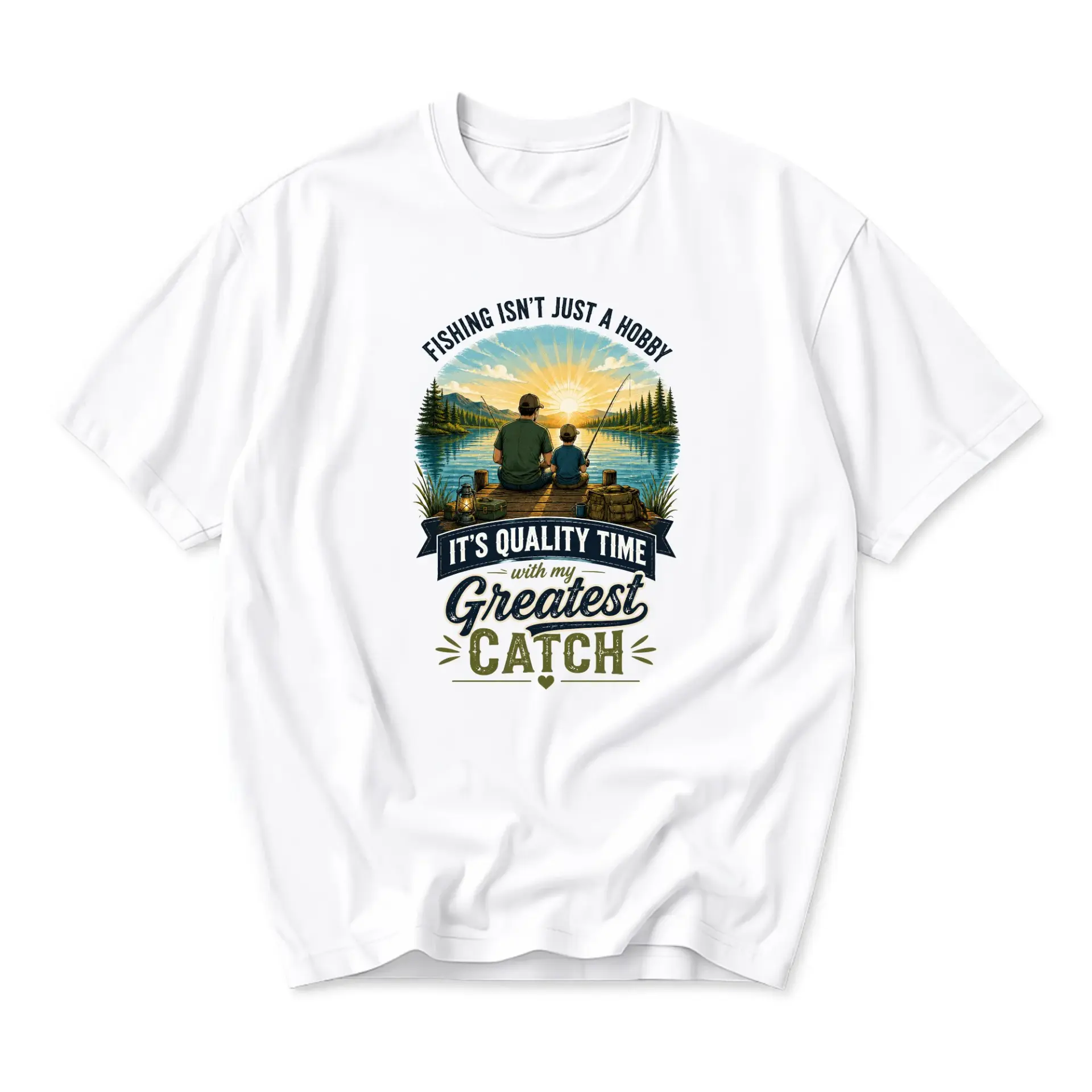 Funny Shirt Fishing Isn't Just a Hobby Quality Time with My Greatest Catch Graphic Tee Unisex Crew Neck T-Shirt