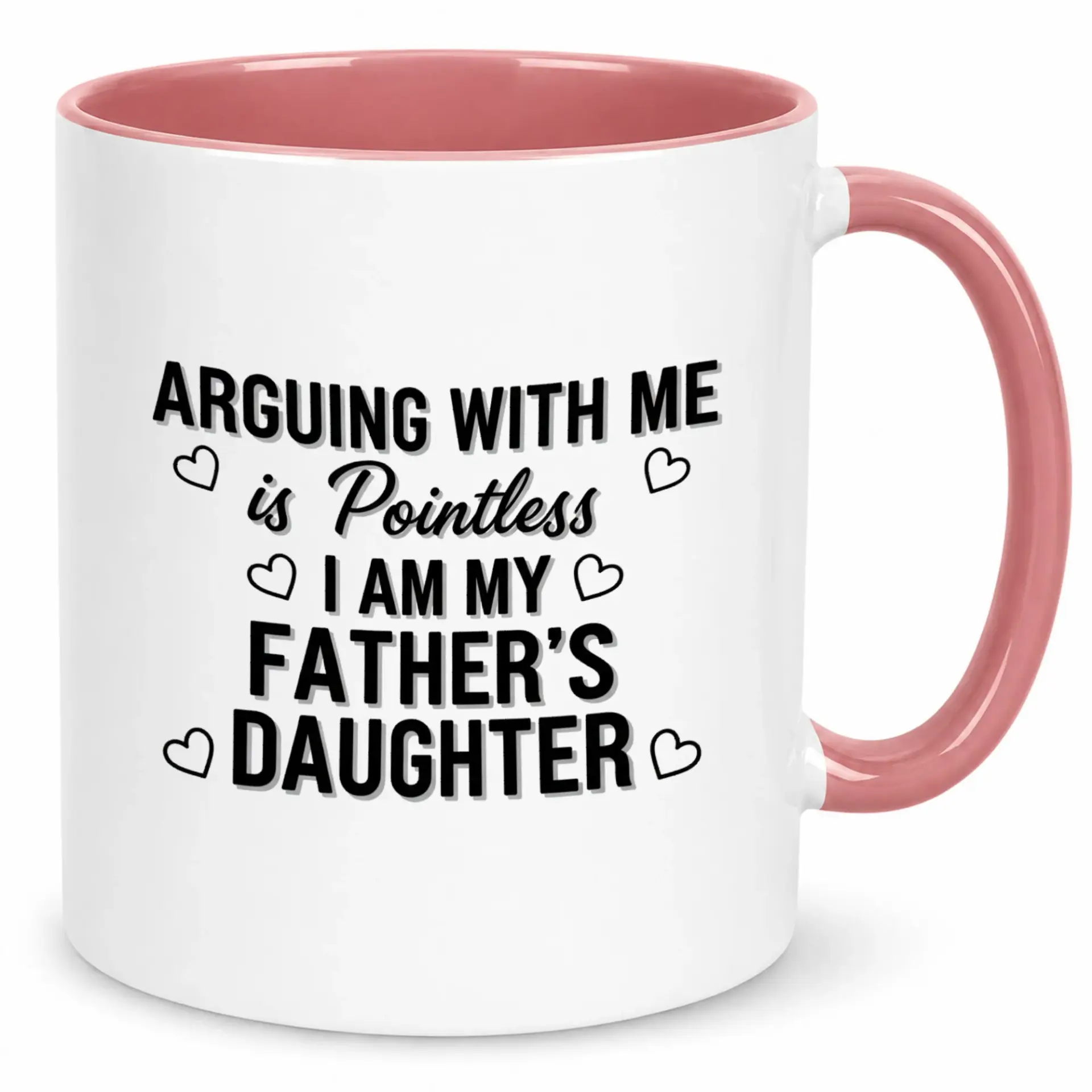 Funny Coffee Mug "arguing with Me Is Pointless I Am My Father's Daughter" Ceramic Cup for Dad's Girl Gift Idea