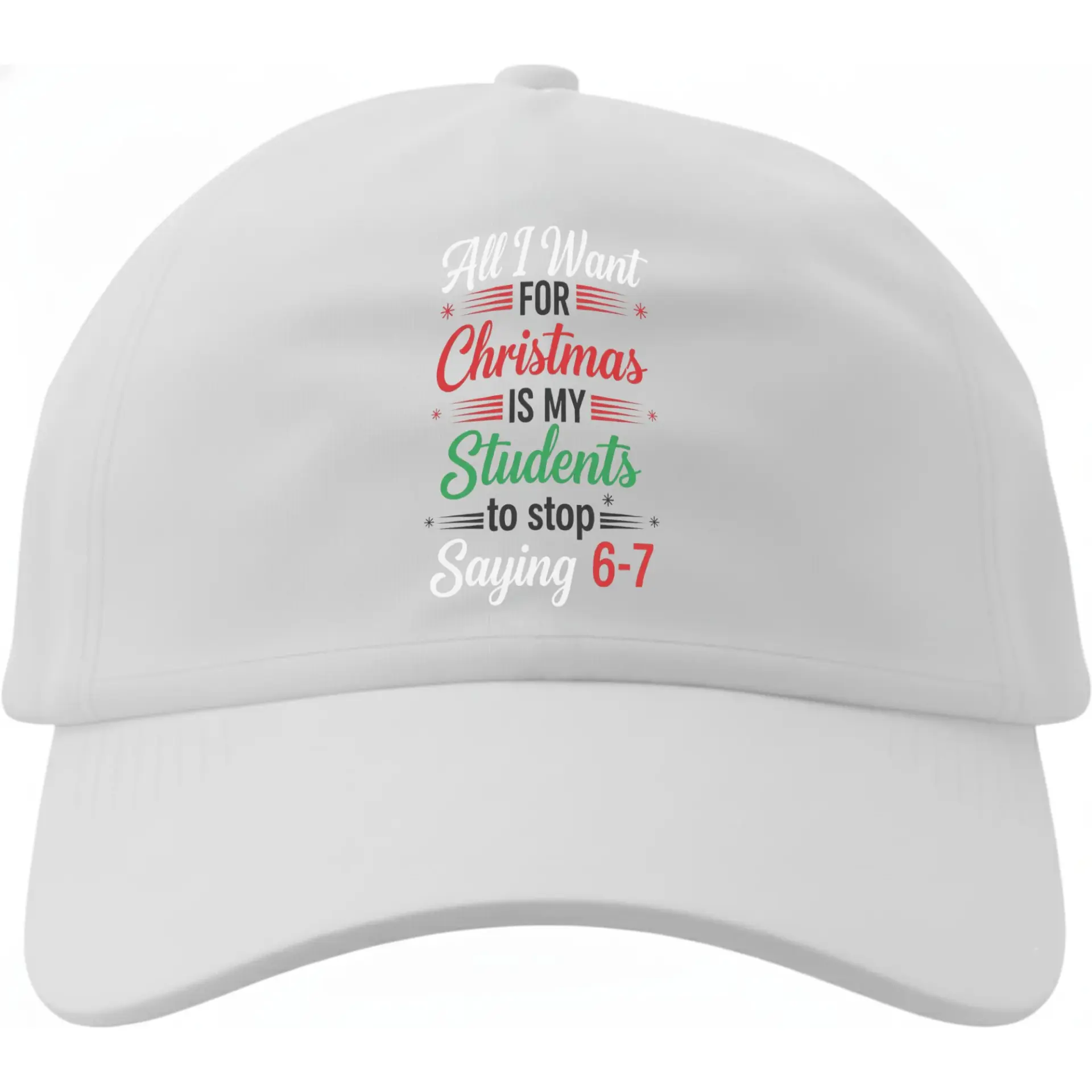 Baseball Cap All I Want for Christmas Is My Students to Stop Saying 6-7 Funny Holiday Teacher Hat Cotton Headwear