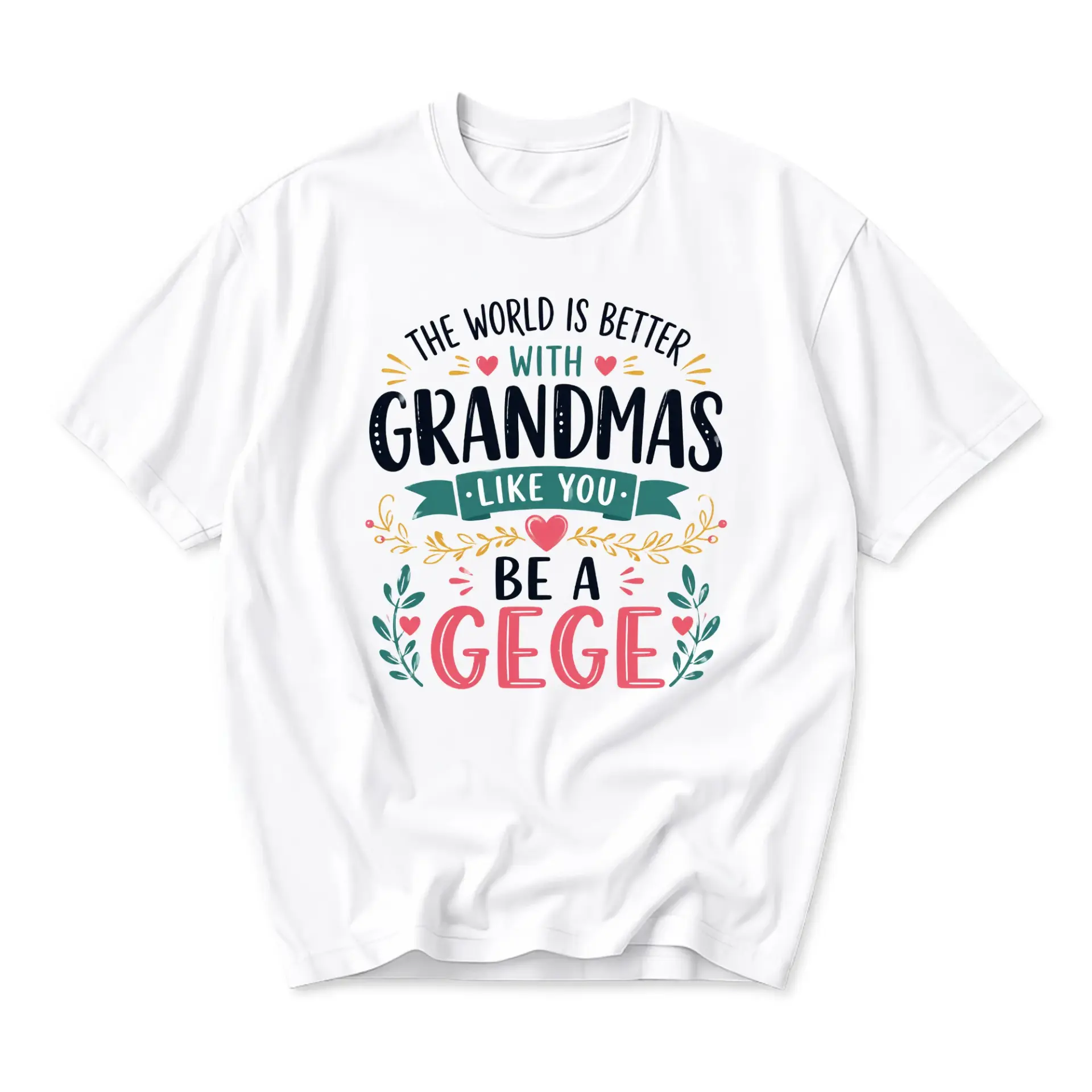 Graphic Tee the World Is Better with Grandmas Like You Be a Gege Unisex Crew Neck Short Sleeve Cotton Casual Shirt