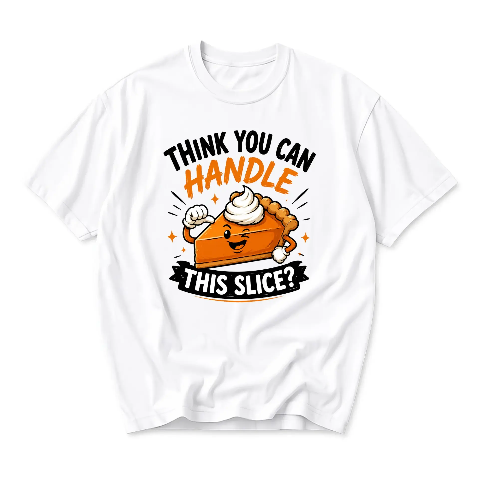 Funny Shirt Think You Can Handle This Slice Graphic Tee Pumpkin Pie Pun Novelty Cotton Short Sleeve Crewneck Top