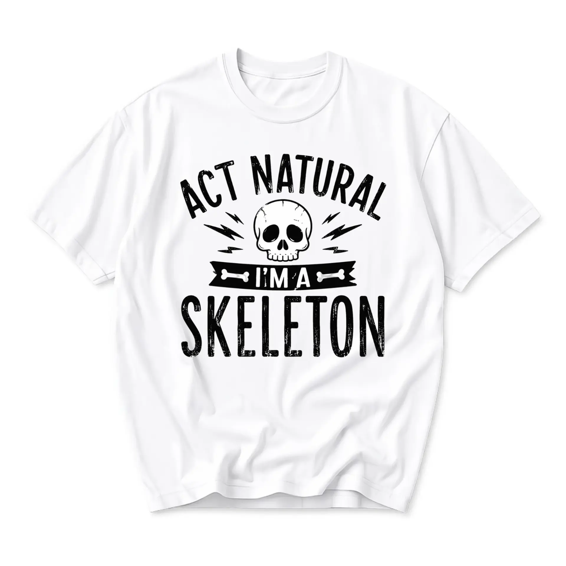 Funny Shirt Act Natural I Am a Skeleton Graphic Tee Unisex Cotton Crew Neck Casual Short Sleeve Apparel White Top