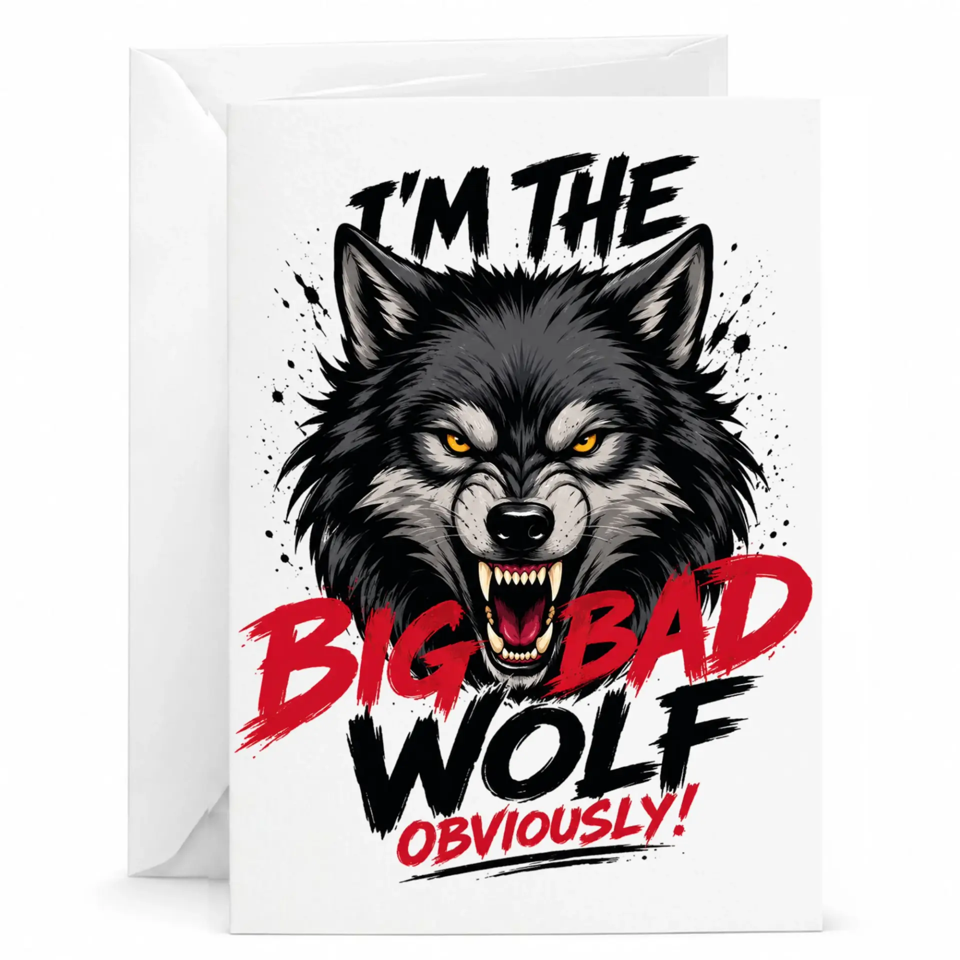 Funny Wolf Greeting Card I Am the Big Bad Obviously Design with Included White Envelope for Any Occasion