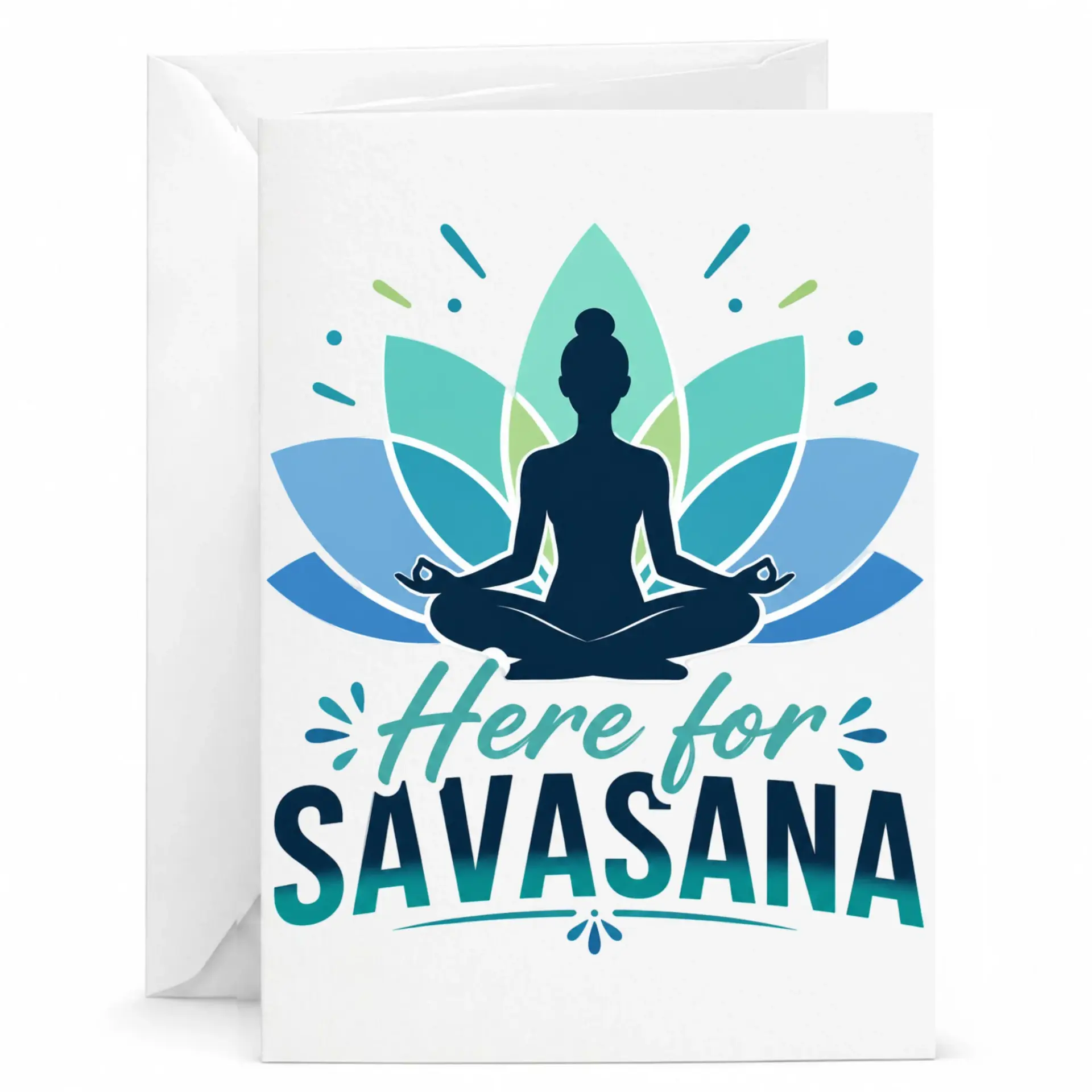 Greeting Card Here for Savasana Yoga Meditation Enthusiast Stationary Note Card for Mindfulness and Relaxation Wellness