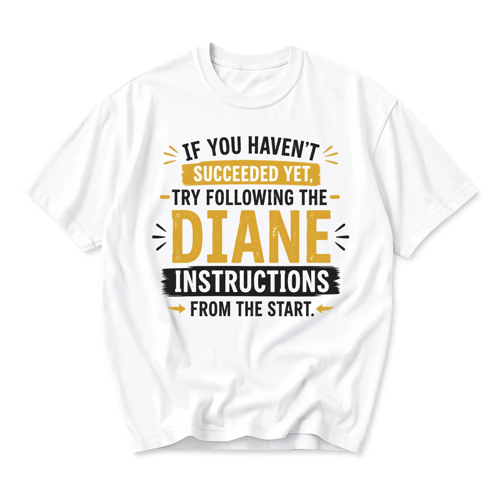 Funny Shirt If You Haven't Succeeded yet Try Following the Diane Instructions Unisex Graphic Printed Cotton Tee