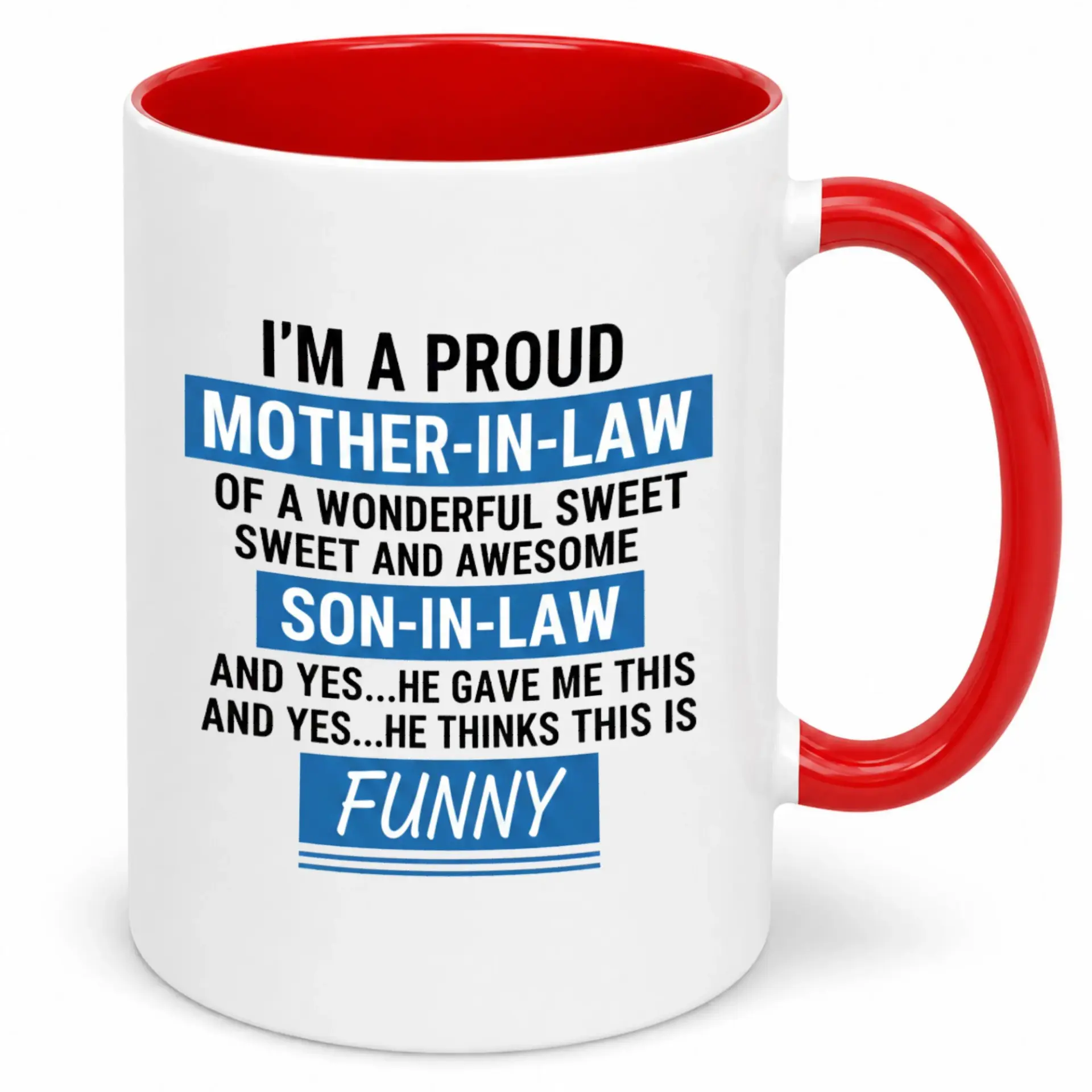 Funny Mother-In-Law Son-In-Law Gift Coffee Mug Premium White Ceramic Cup with Red Handle and Humorous Sentiment Design 11oz or 15oz Beverage Drinkware