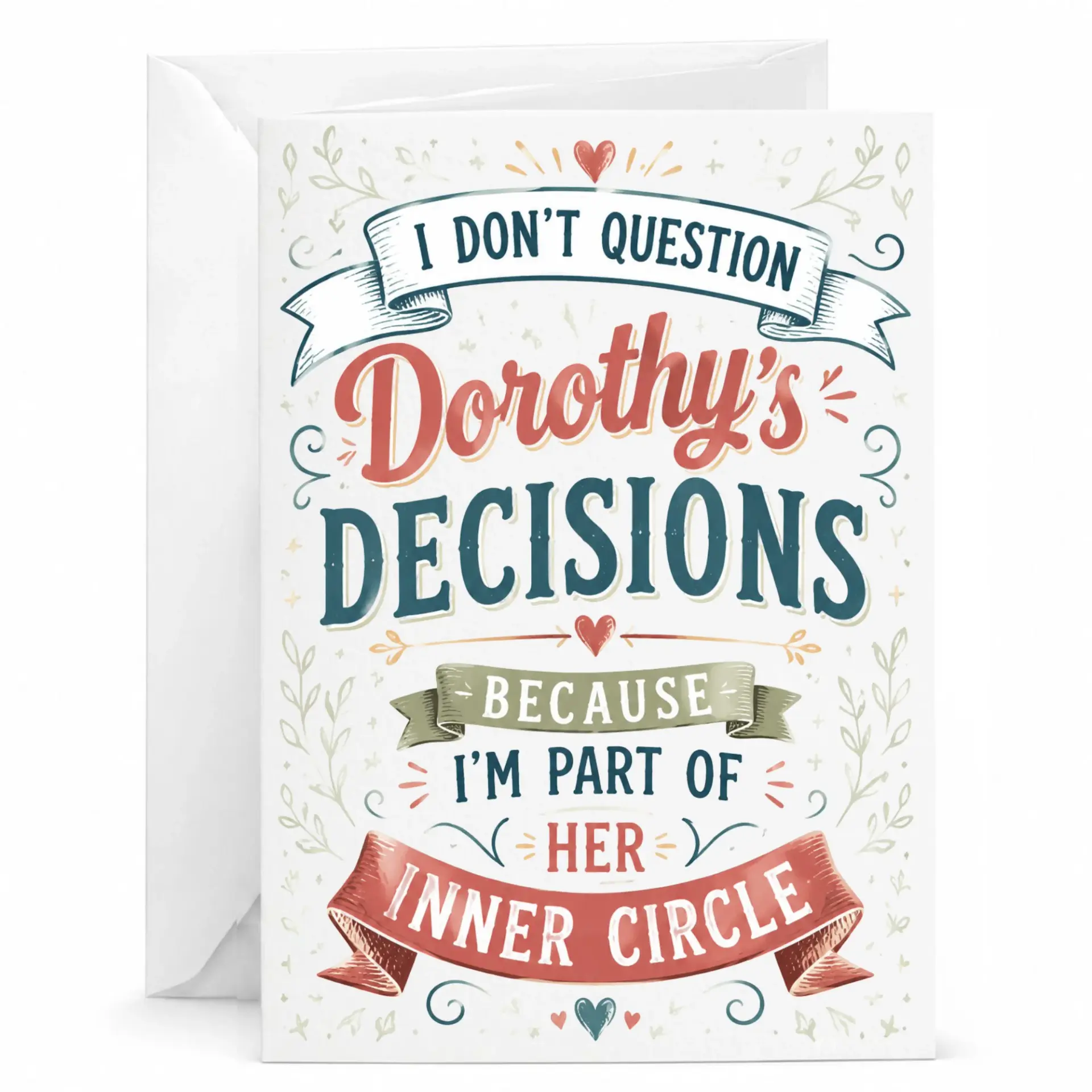 Funny Greeting Card I Don't Question Dorothy's Decisions Because I'm Part of Her Inner Circle